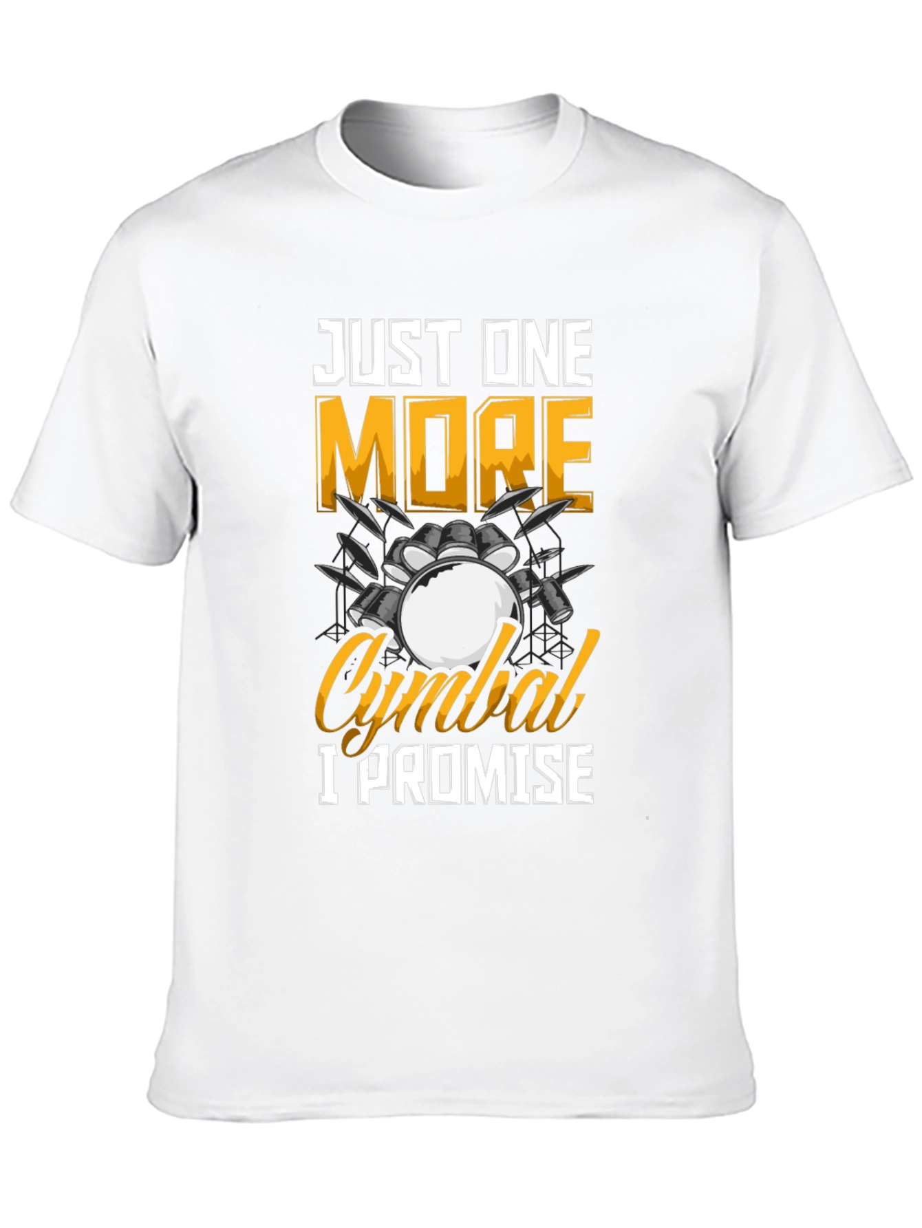 Just One More Cymbal T-Shirt