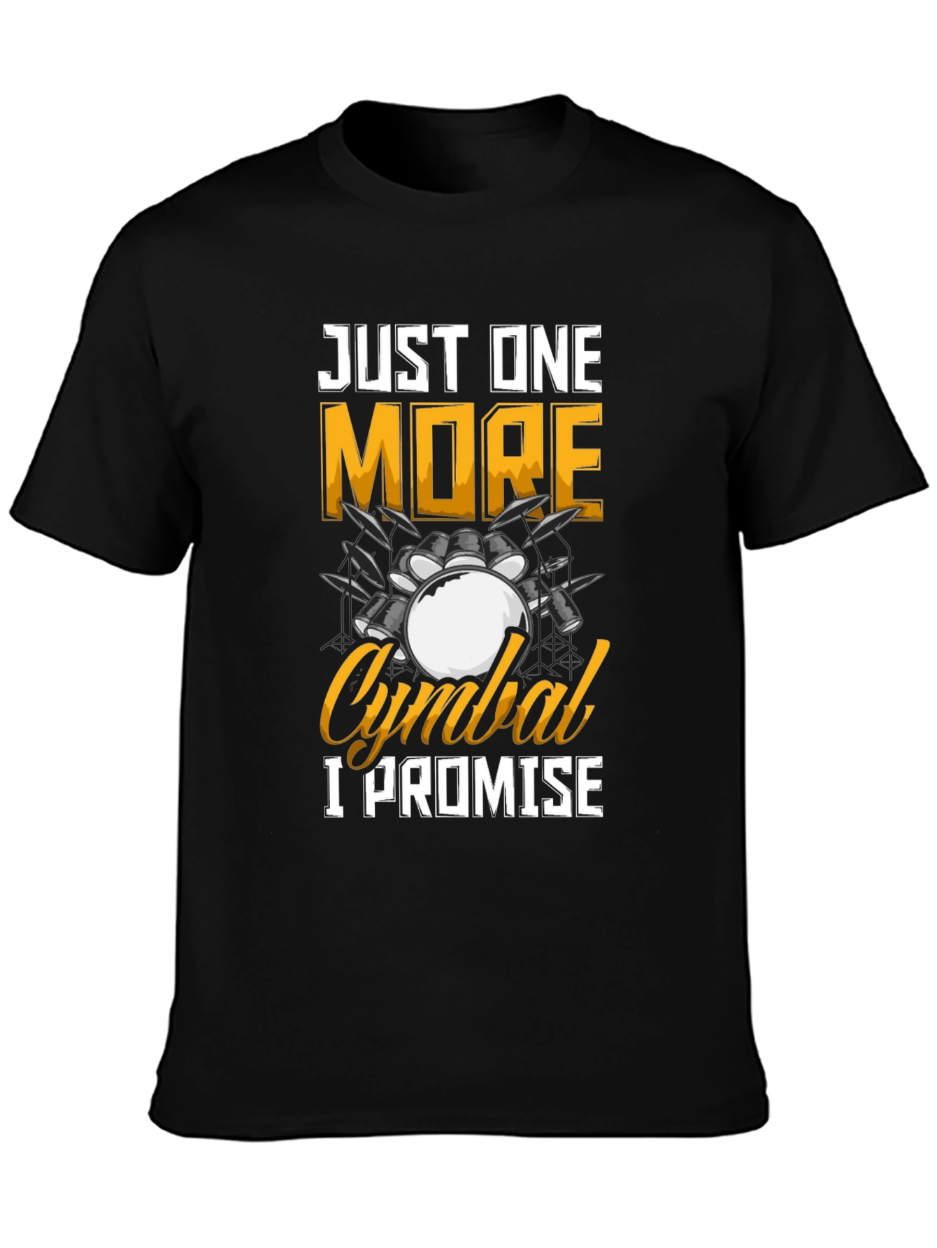 Just One More Cymbal T-Shirt
