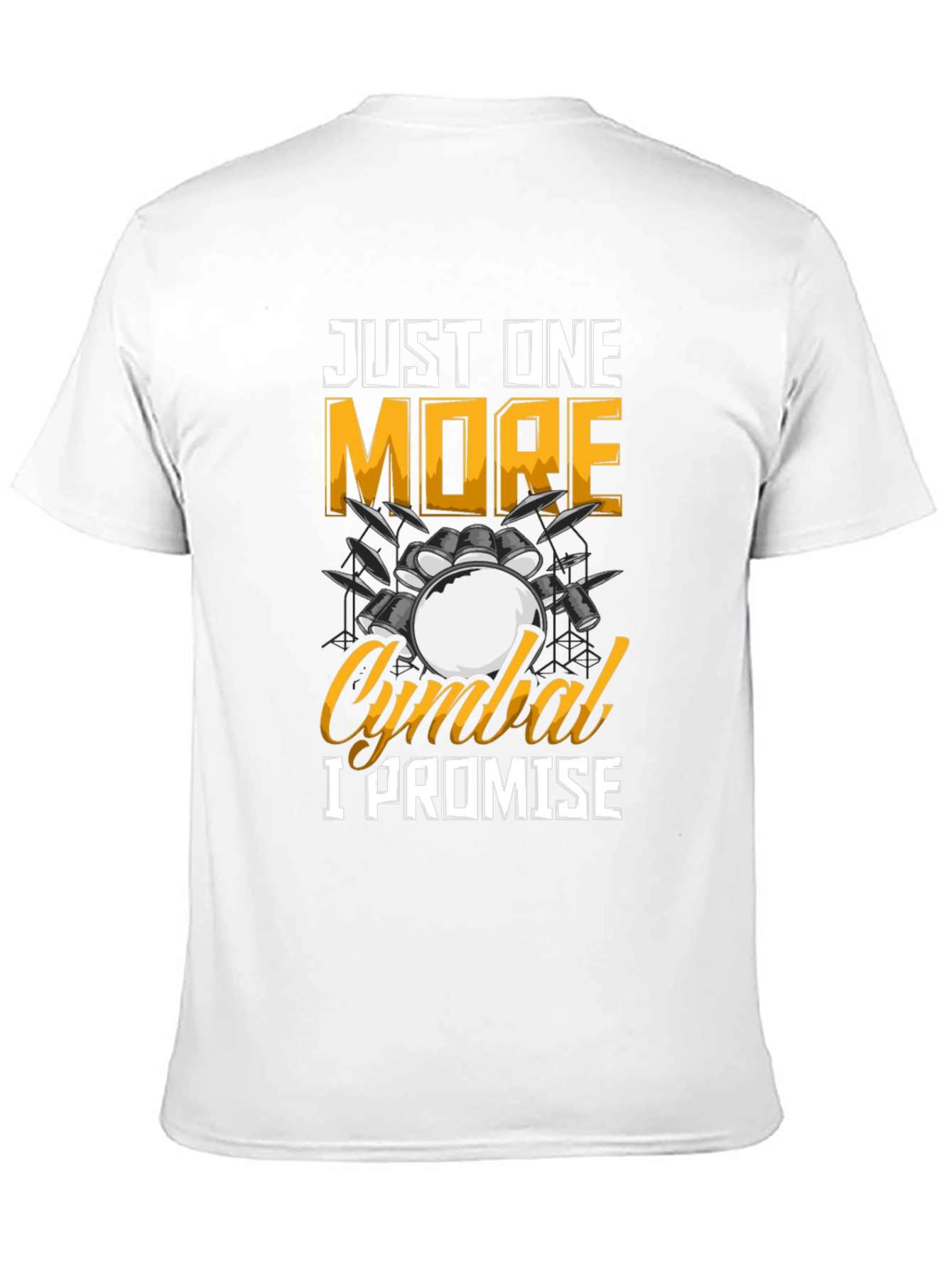 Just One More Cymbal T-Shirt