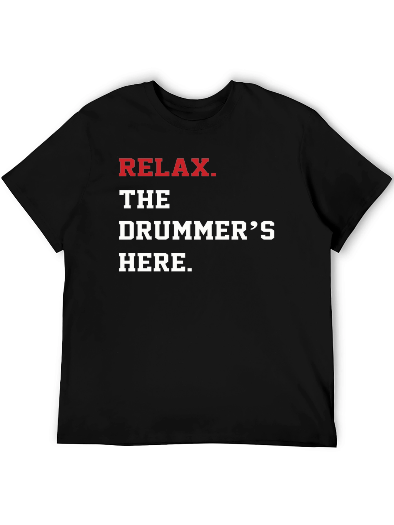 Relax The Drummers Here Graphic Tee