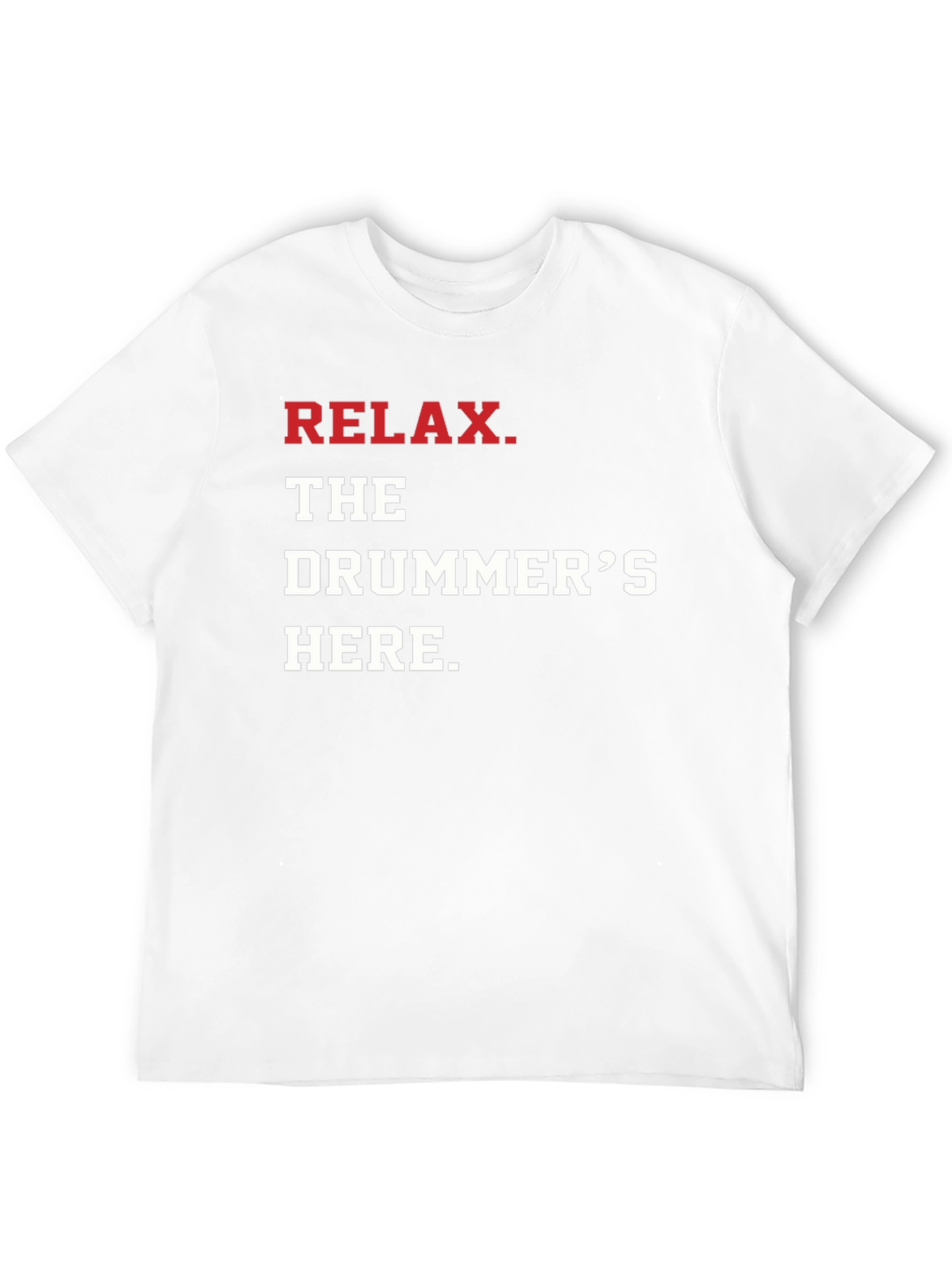 Relax The Drummers Here Graphic Tee
