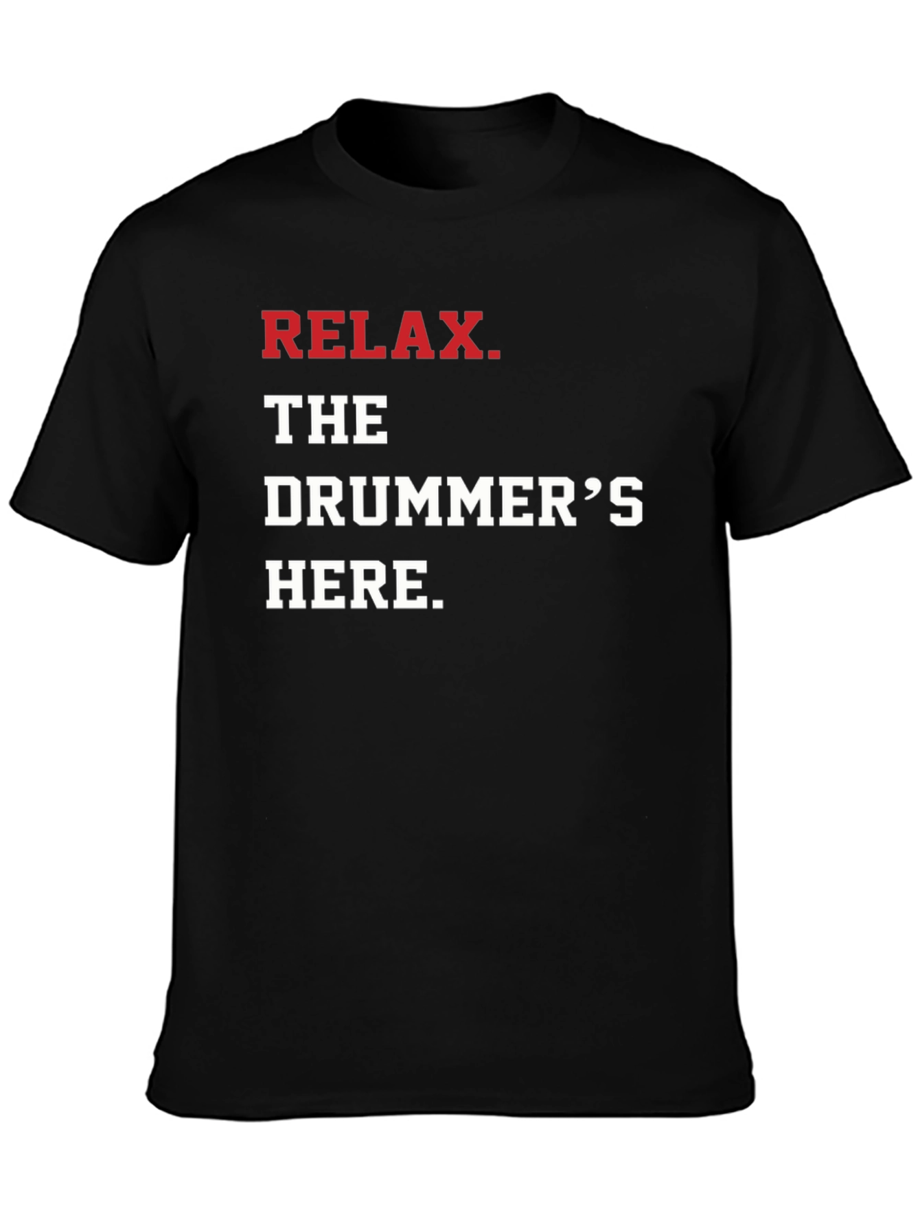 Relax The Drummers Here Graphic Tee