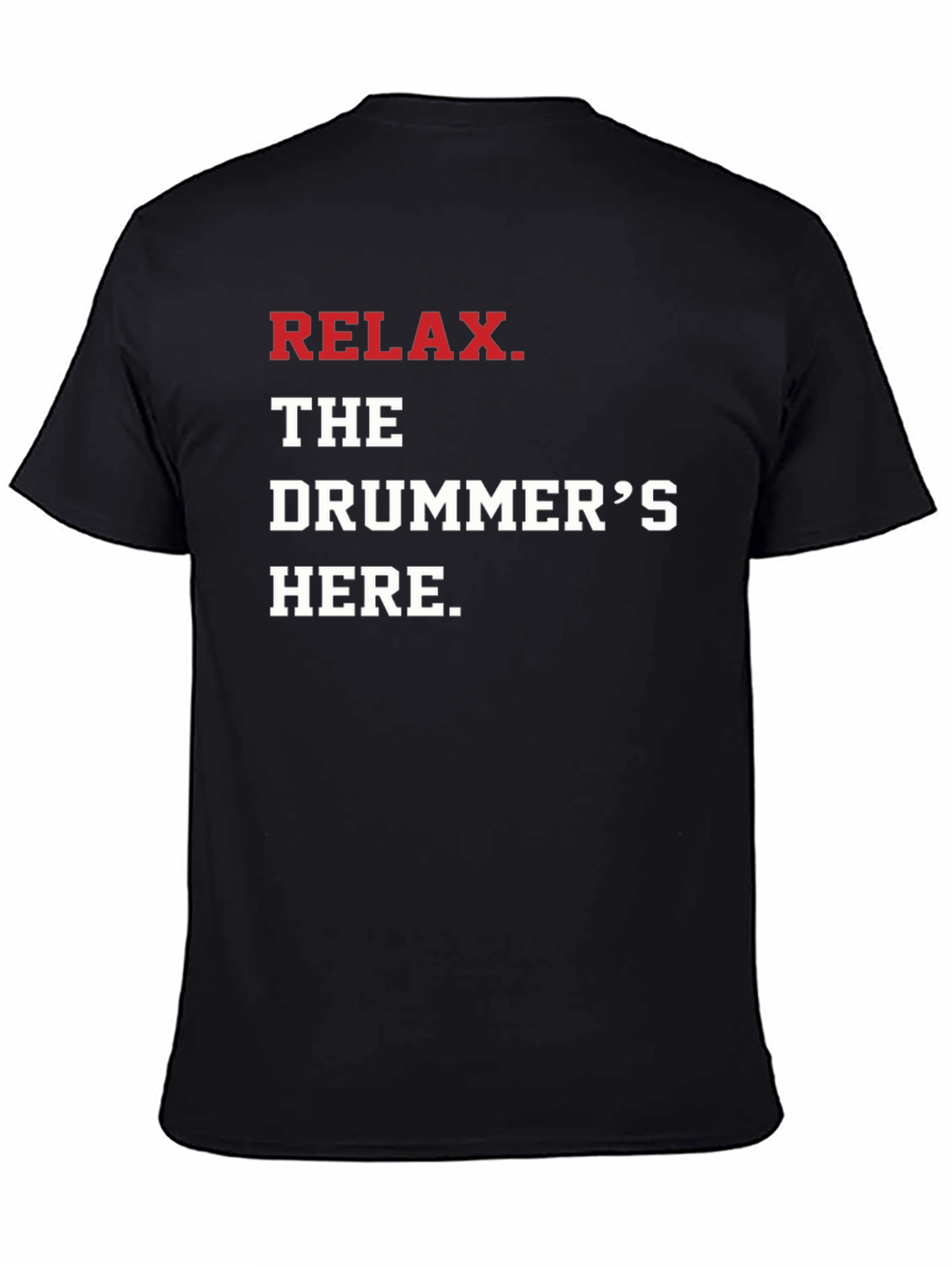 Relax The Drummers Here Graphic Tee