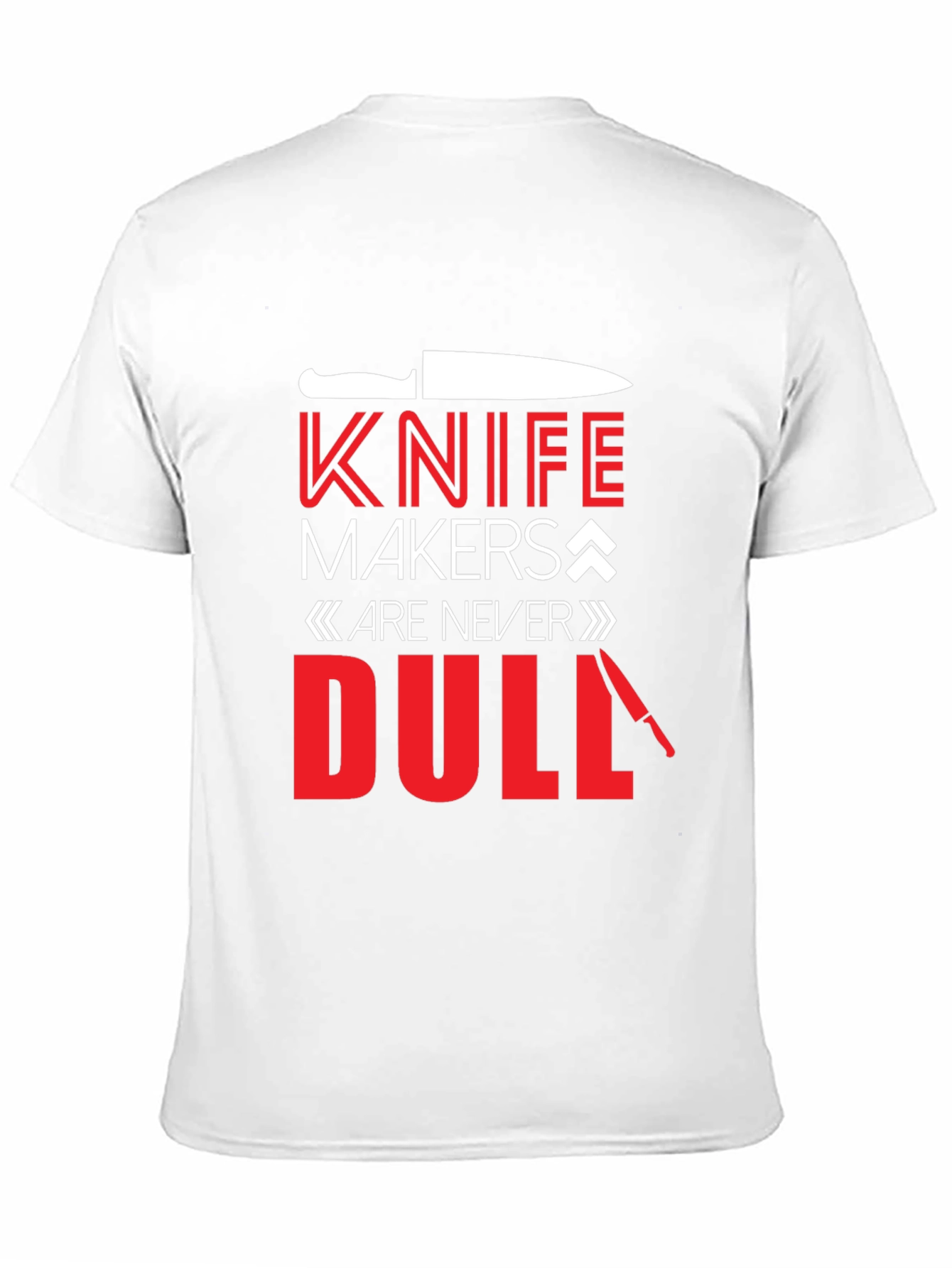 Knife Makers Are Never Dull T-Shirt