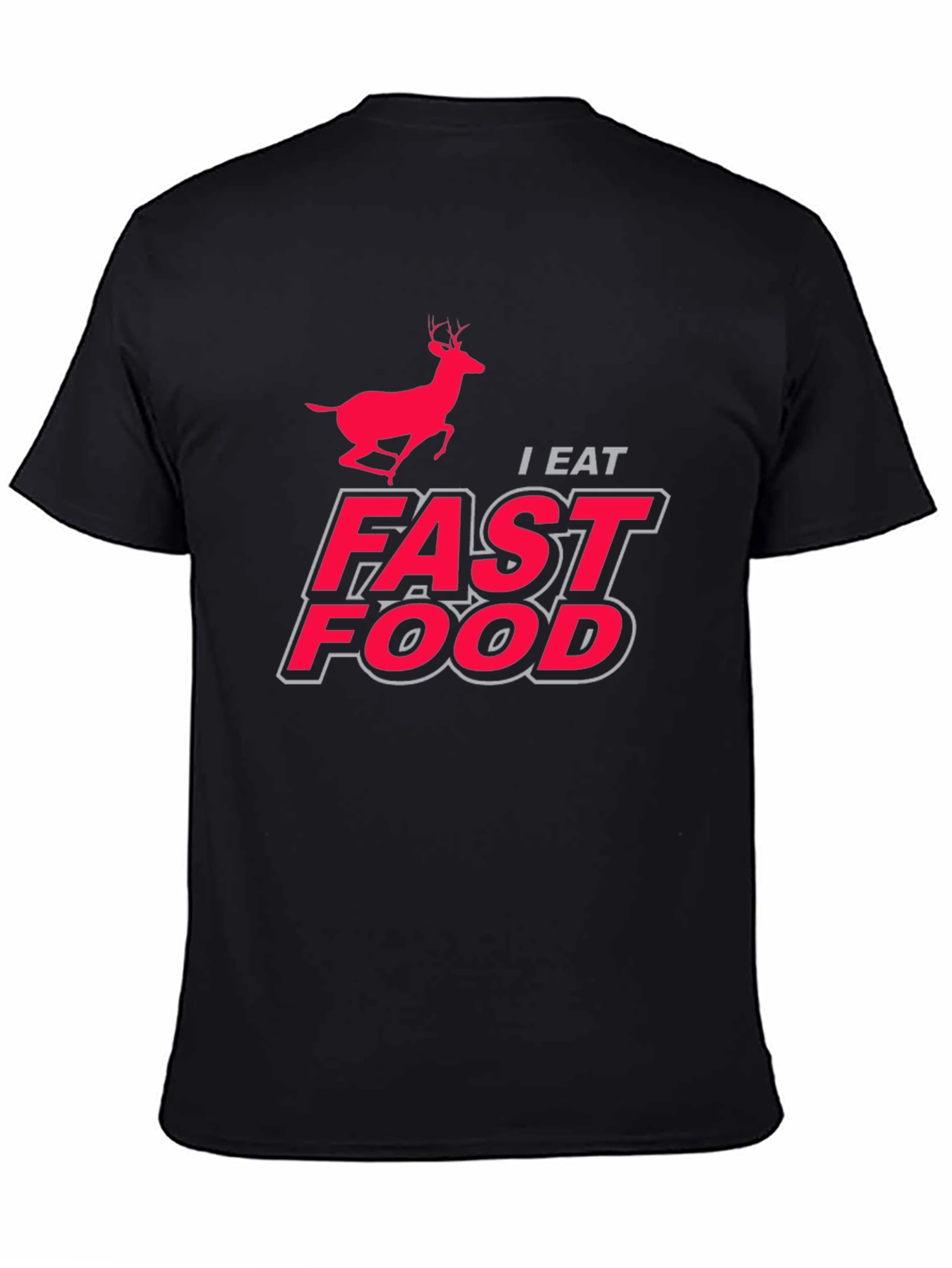 I Eat Fast Food Deer Hunting Graphic T-Shirt