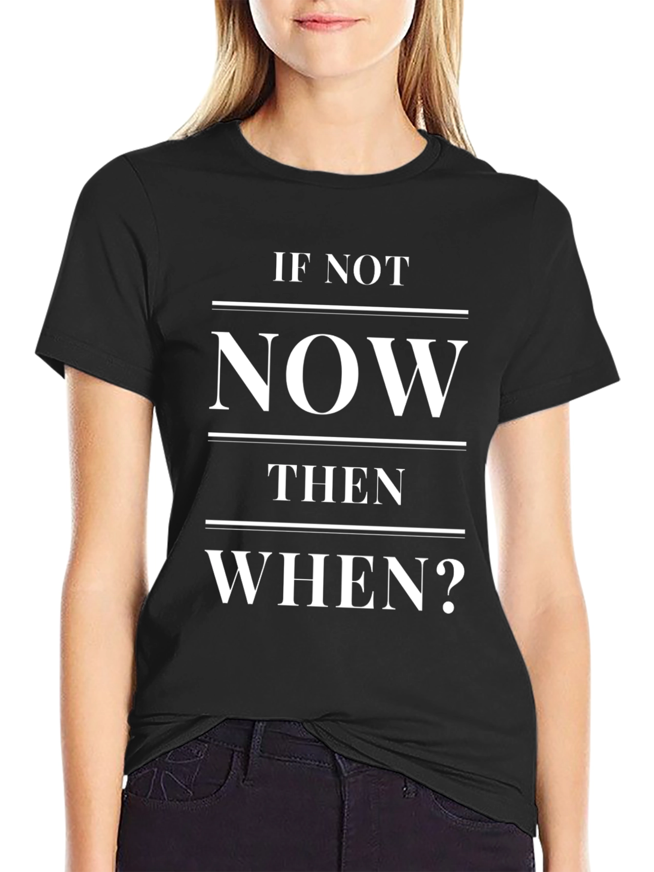 If Not Now Then When? Black Graphic Tee