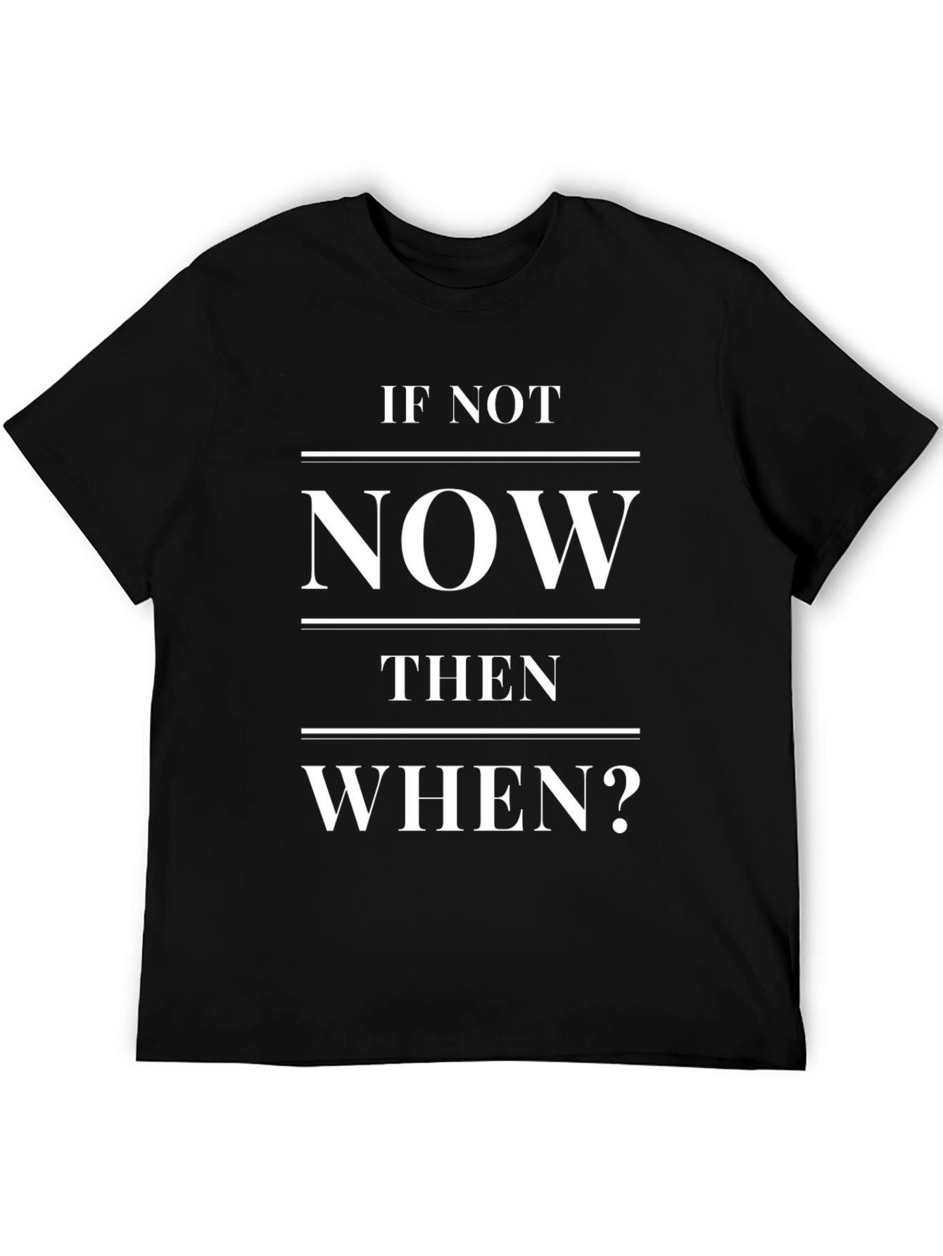 If Not Now Then When? Black Graphic Tee