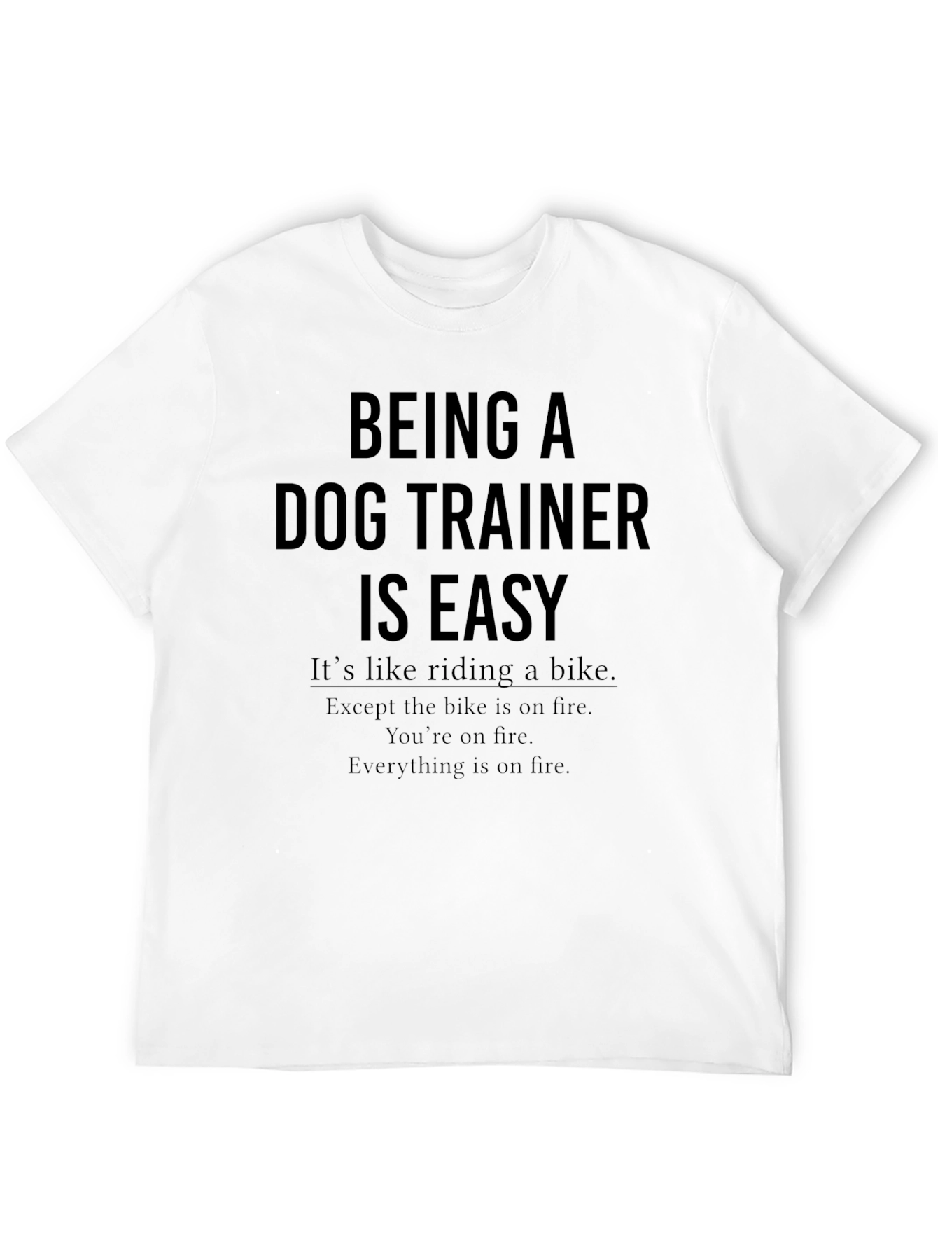 Dog Trainer T-Shirt - Humorous Saying