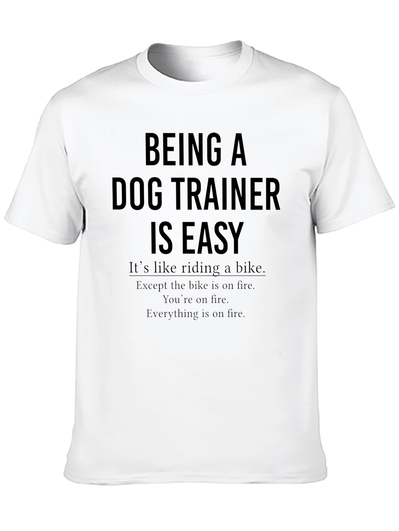 Dog Trainer T-Shirt - Humorous Saying