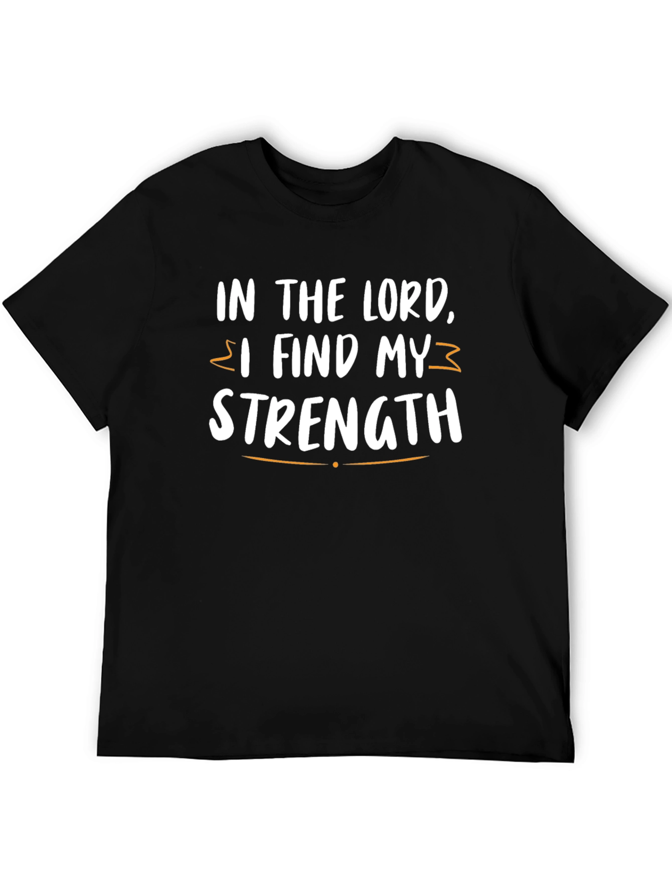 In the Lord I Find My Strength T-Shirt