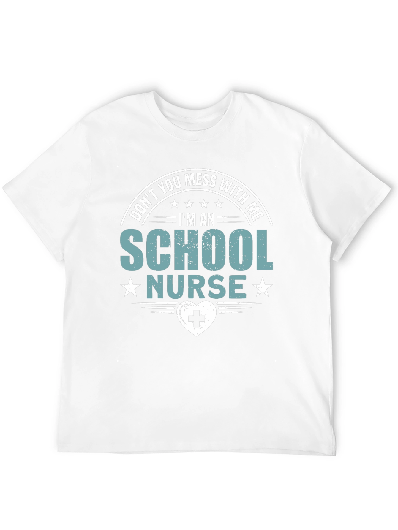 School Nurse T-Shirt: Dont You Mess With Me