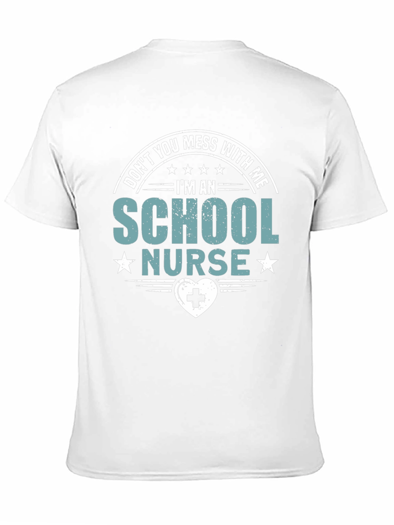 School Nurse T-Shirt: Dont You Mess With Me