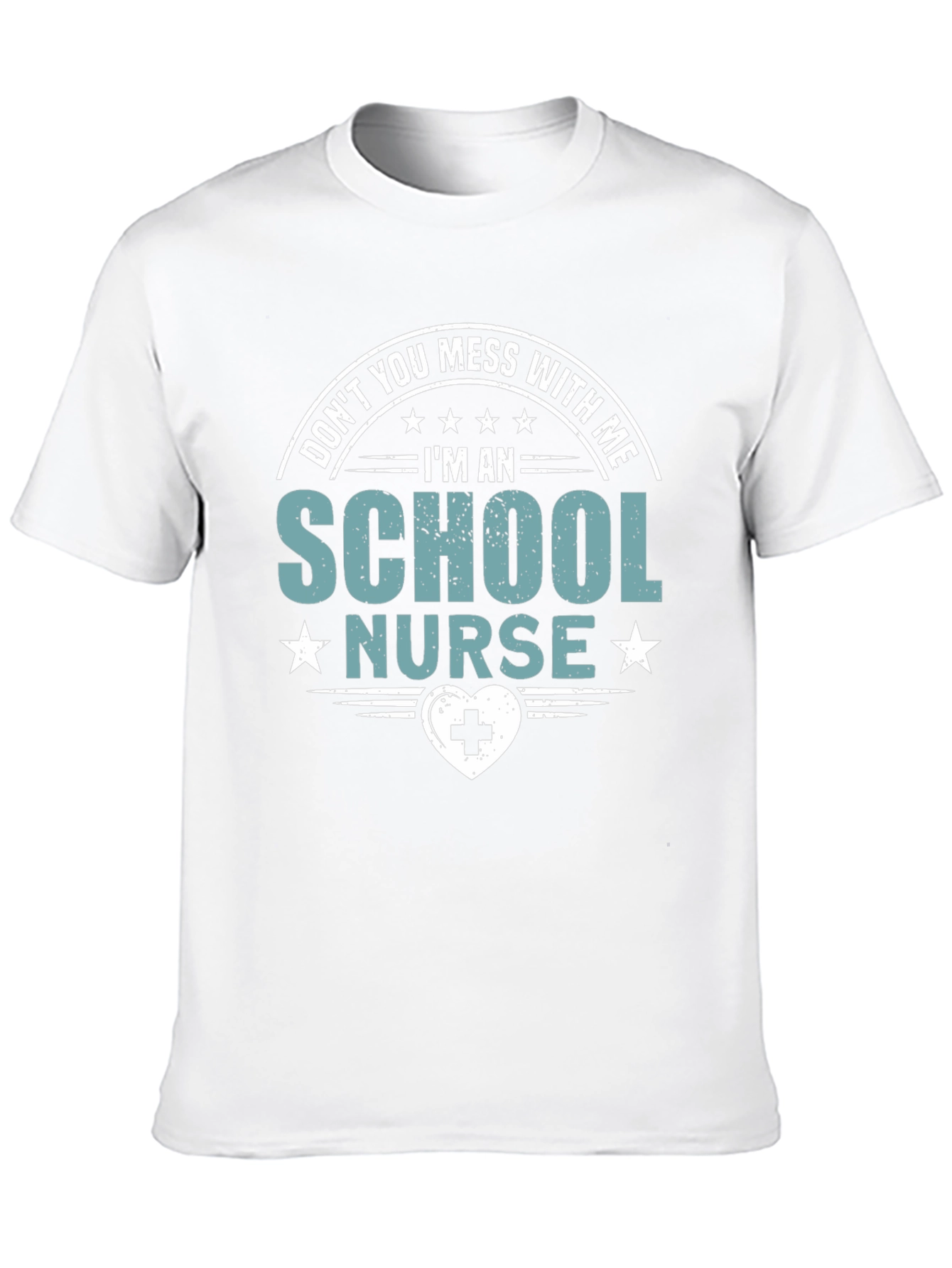School Nurse T-Shirt: Dont You Mess With Me