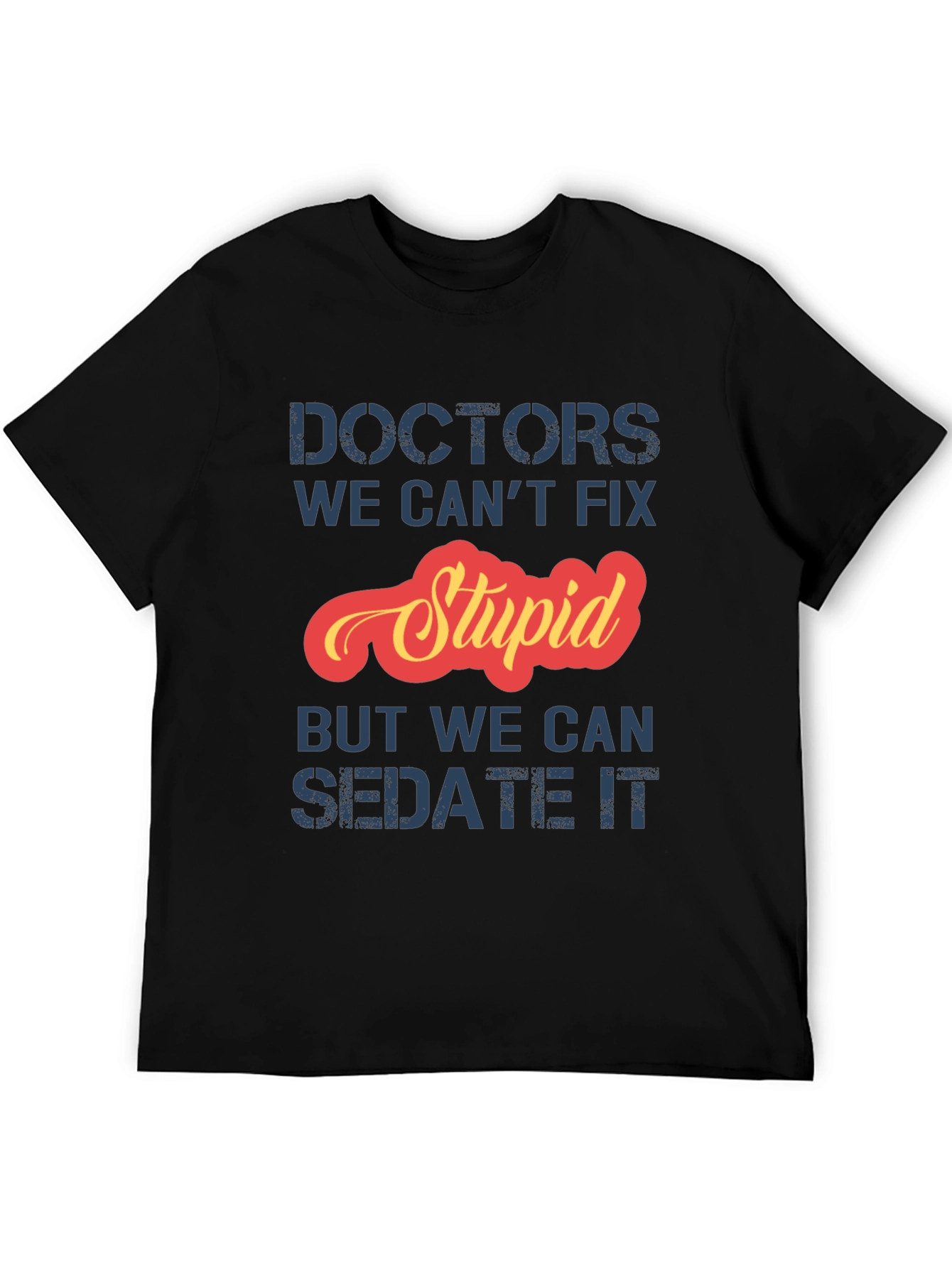 Funny Doctor T-Shirt: Cant Fix Stupid