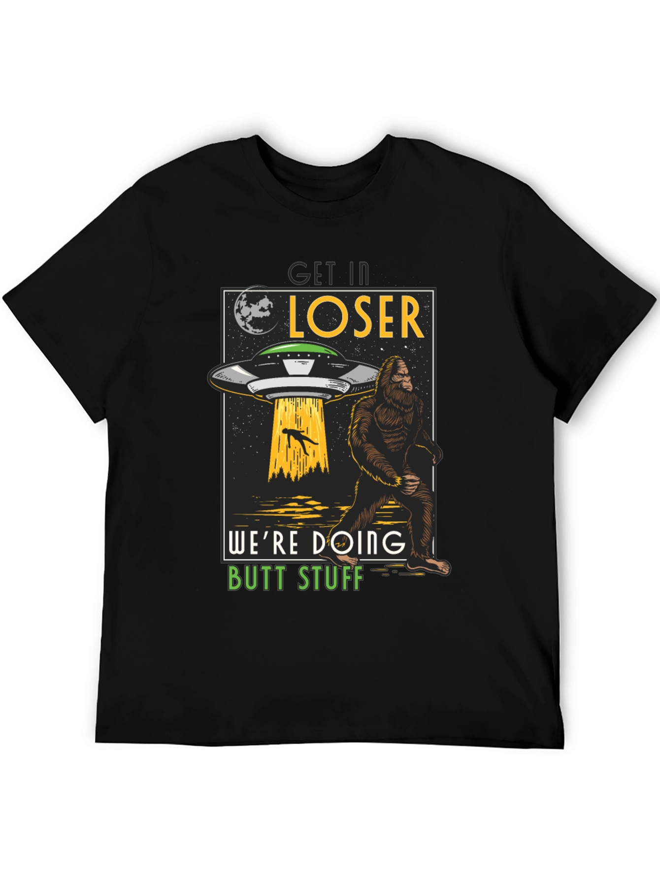 Get In Loser Bigfoot UFO T-Shirt
