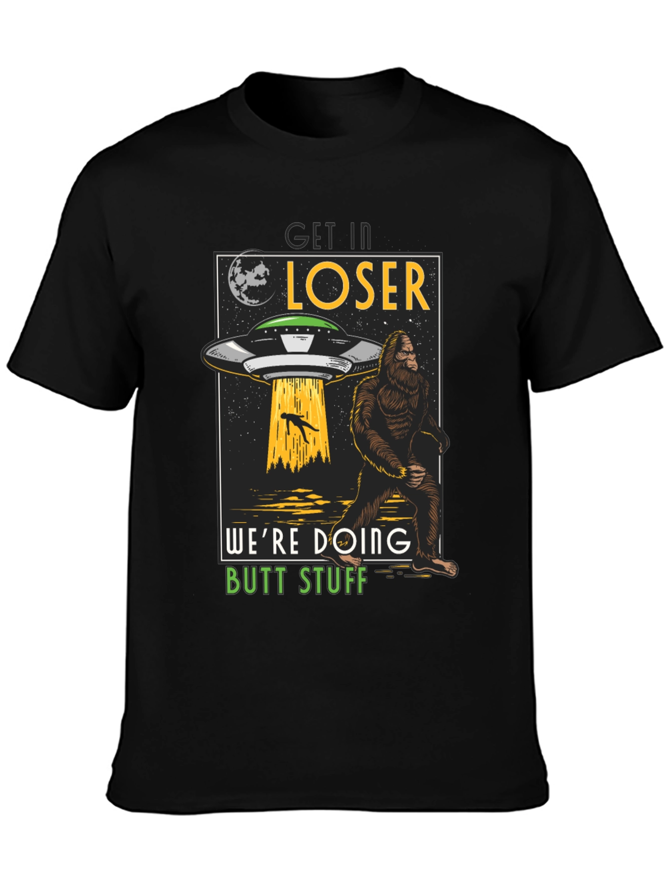 Get In Loser Bigfoot UFO T-Shirt