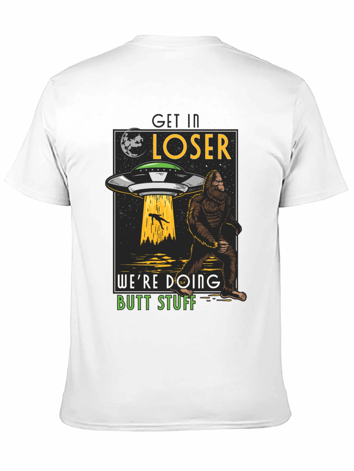 Get In Loser Bigfoot UFO T-Shirt