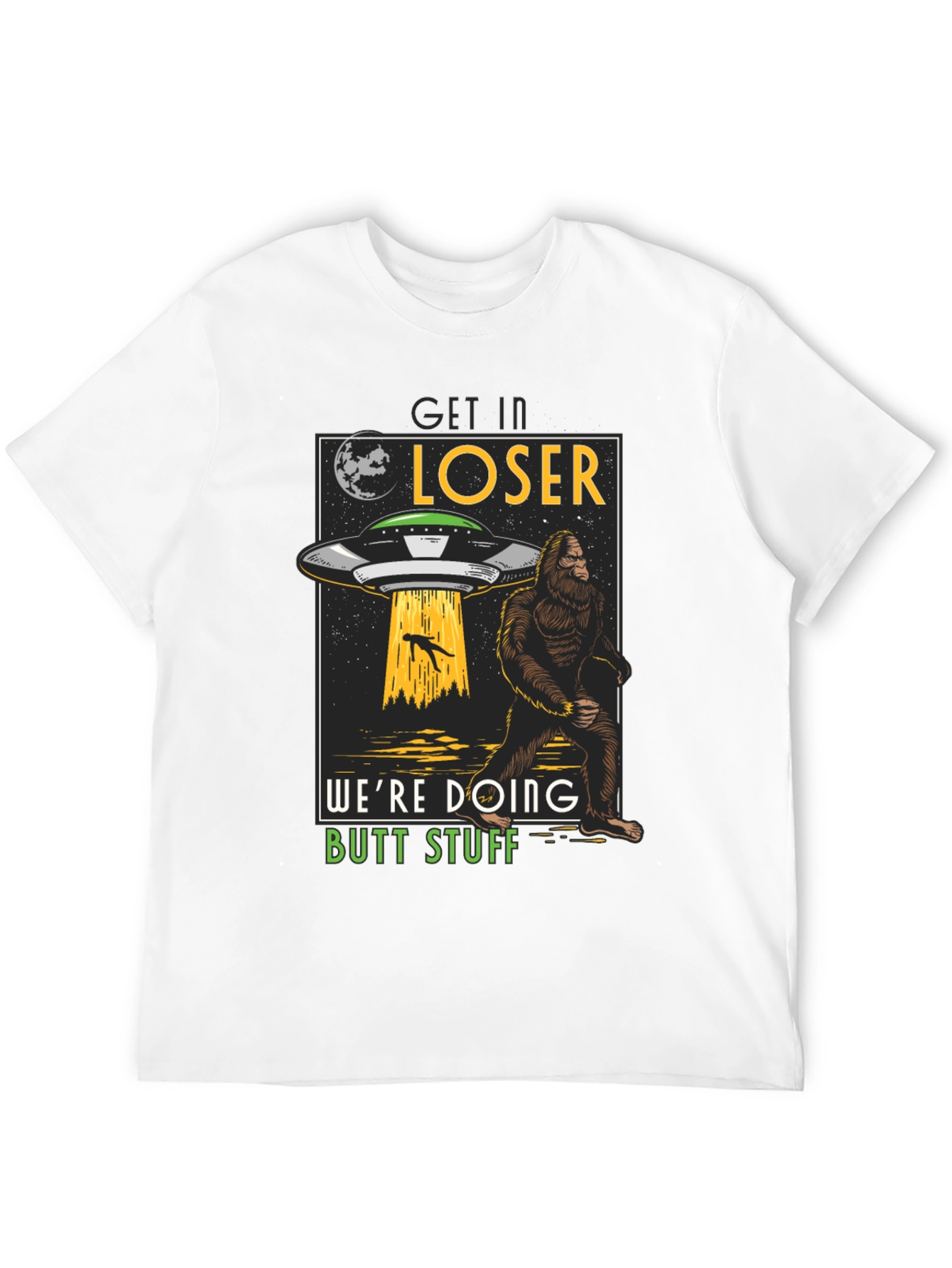 Get In Loser Bigfoot UFO T-Shirt