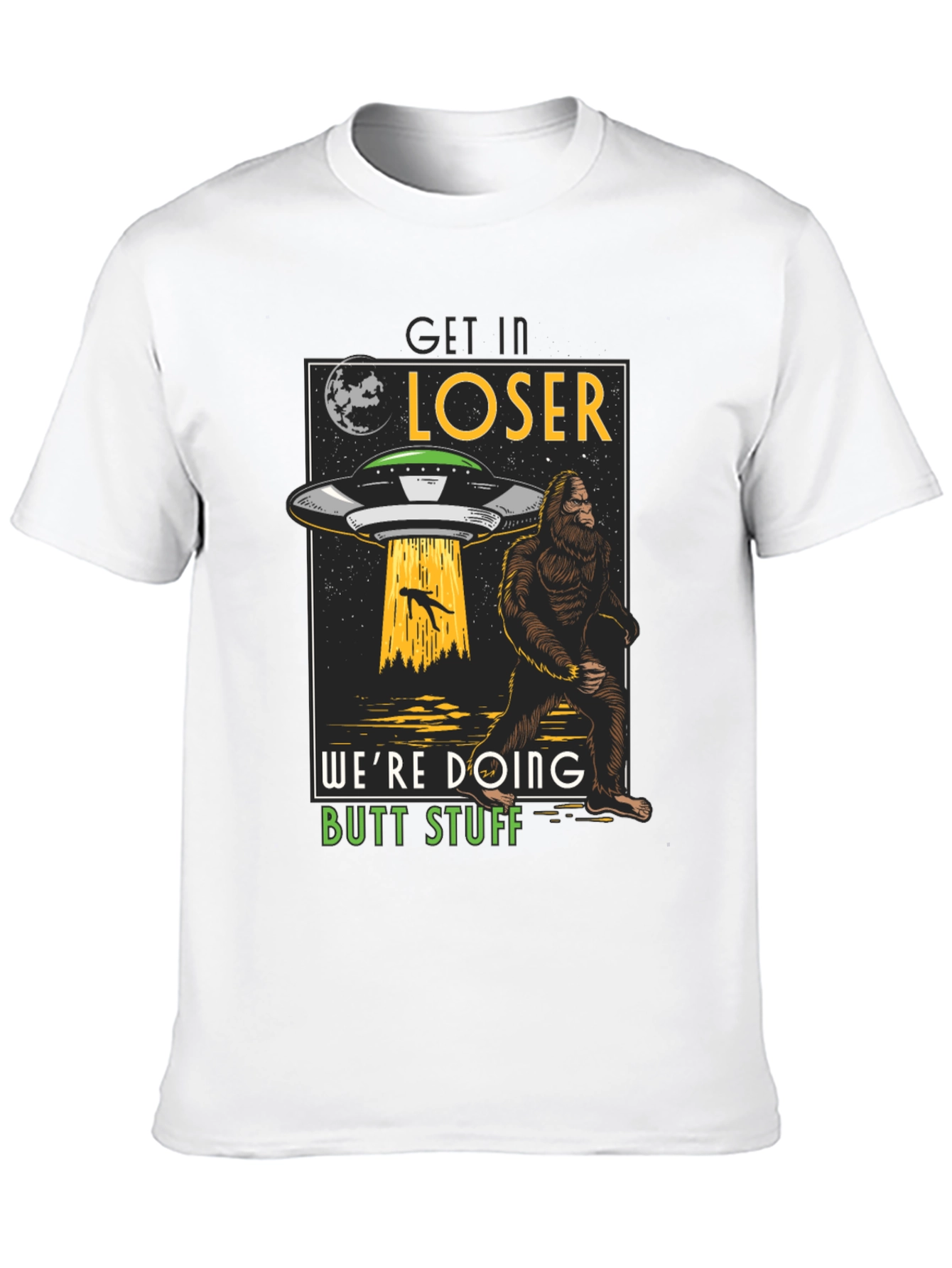 Get In Loser Bigfoot UFO T-Shirt