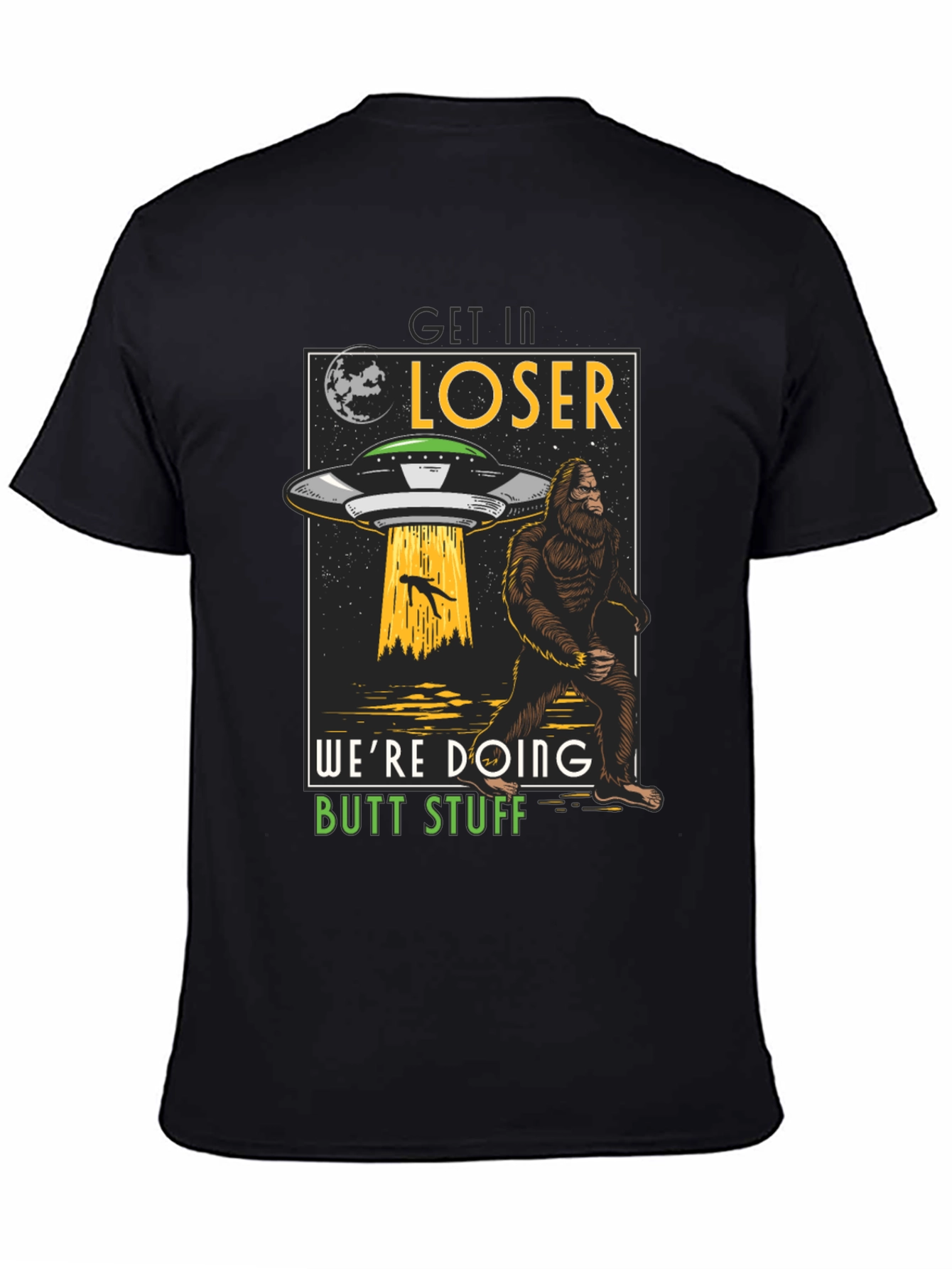 Get In Loser Bigfoot UFO T-Shirt