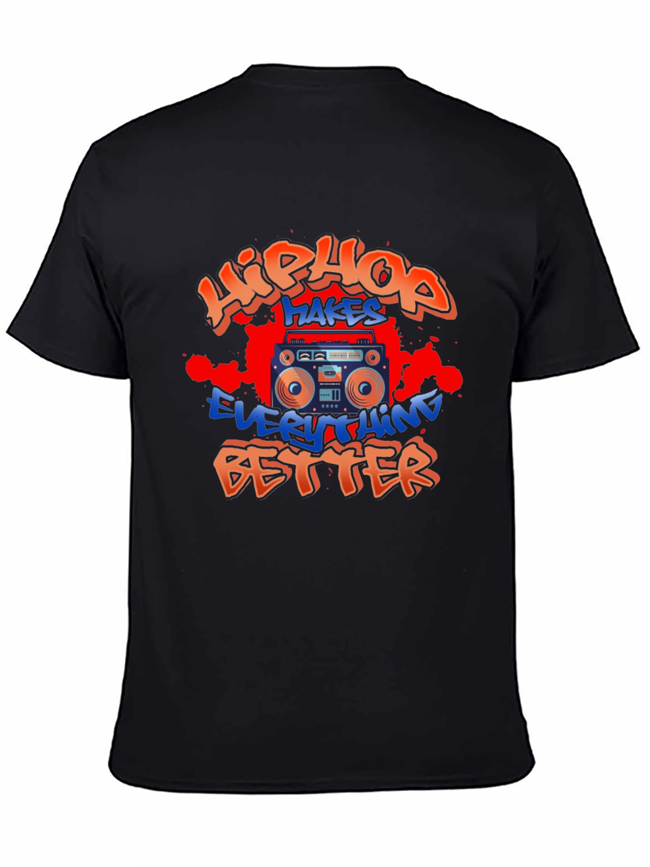 Hip Hop Makes Everything Better T-Shirt