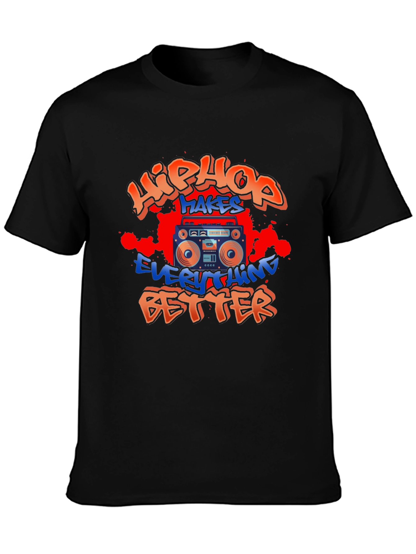 Hip Hop Makes Everything Better T-Shirt