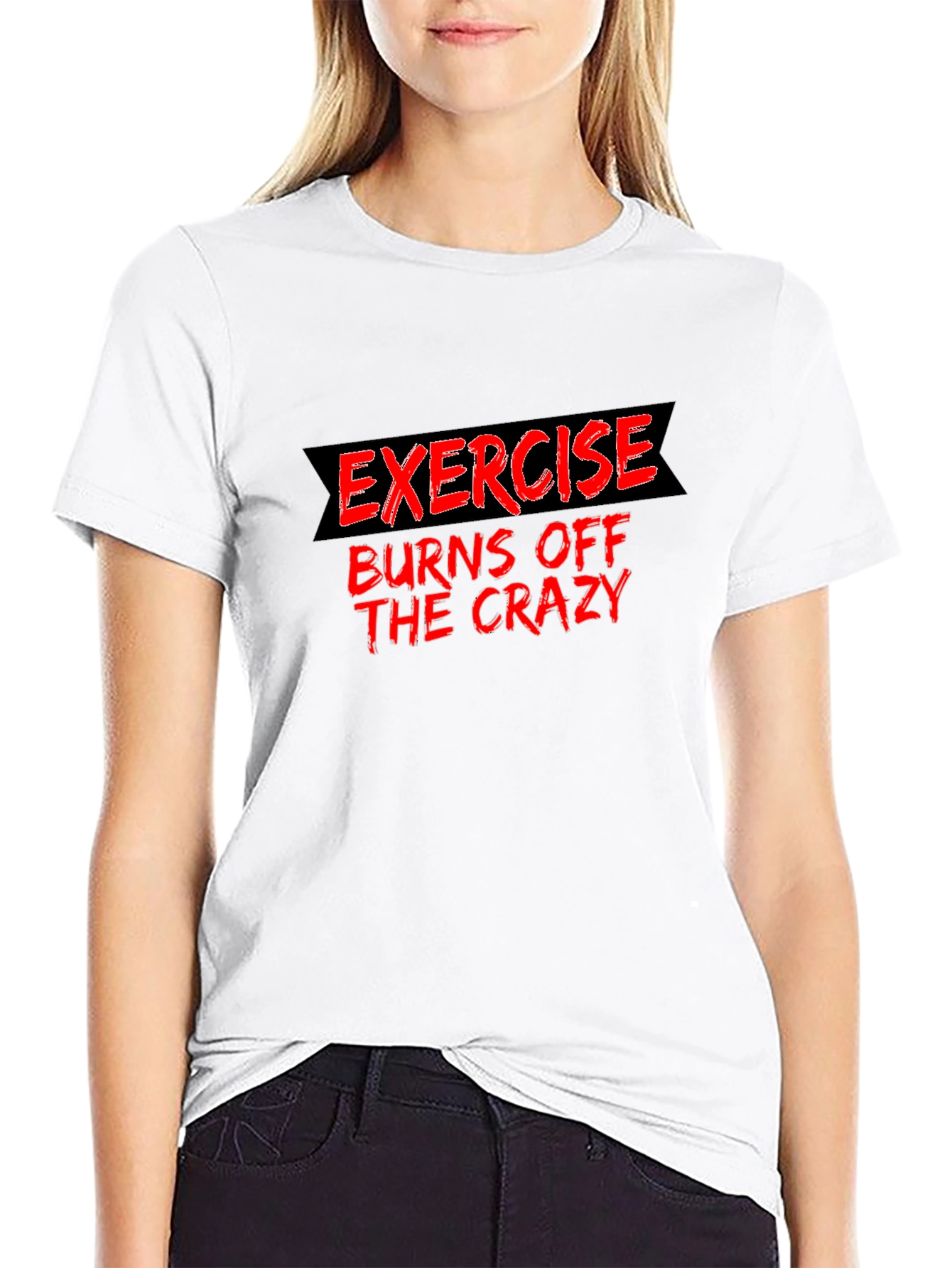 Exercise Burns Off The Crazy Black Tee