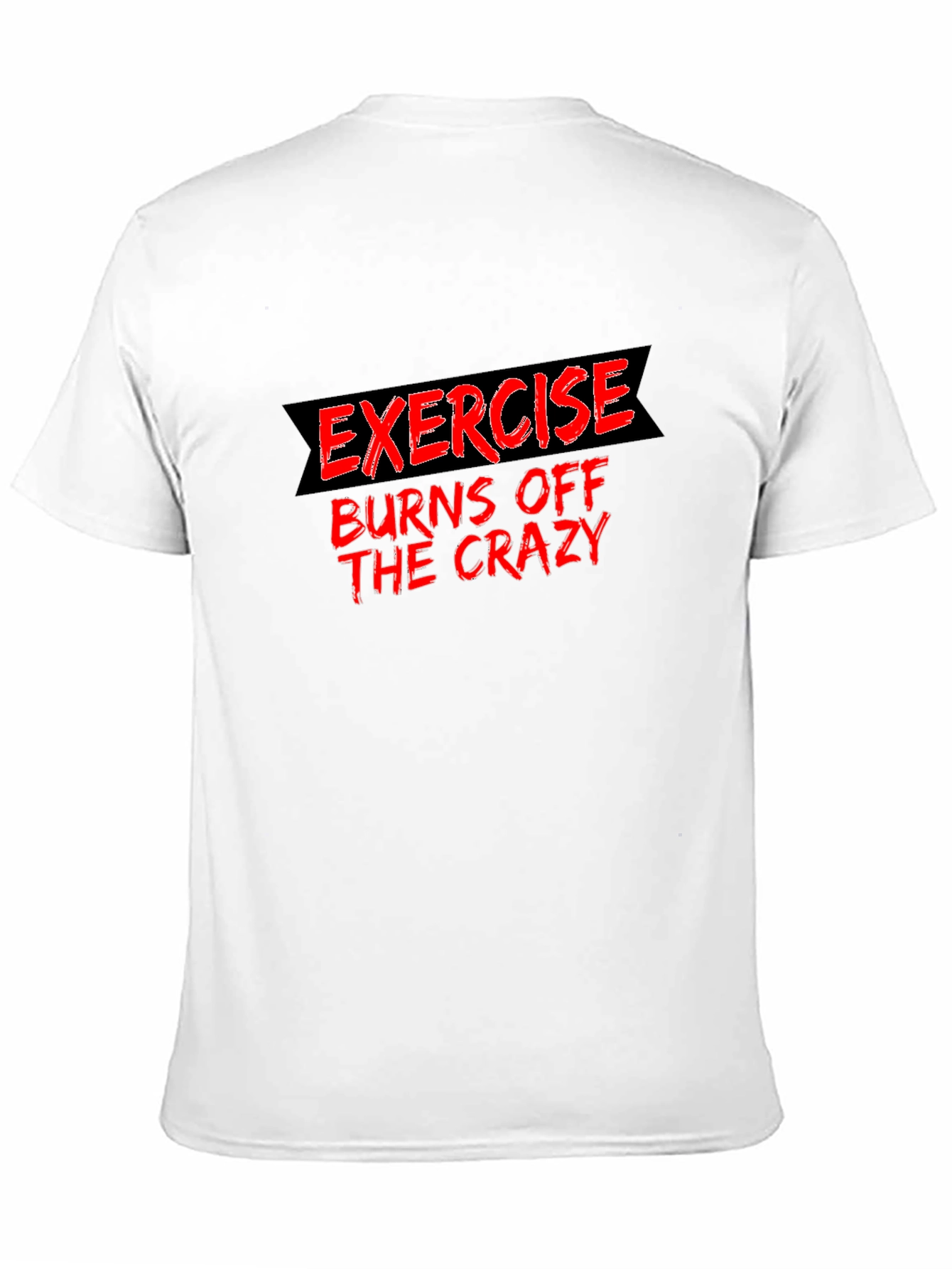 Exercise Burns Off The Crazy Black Tee