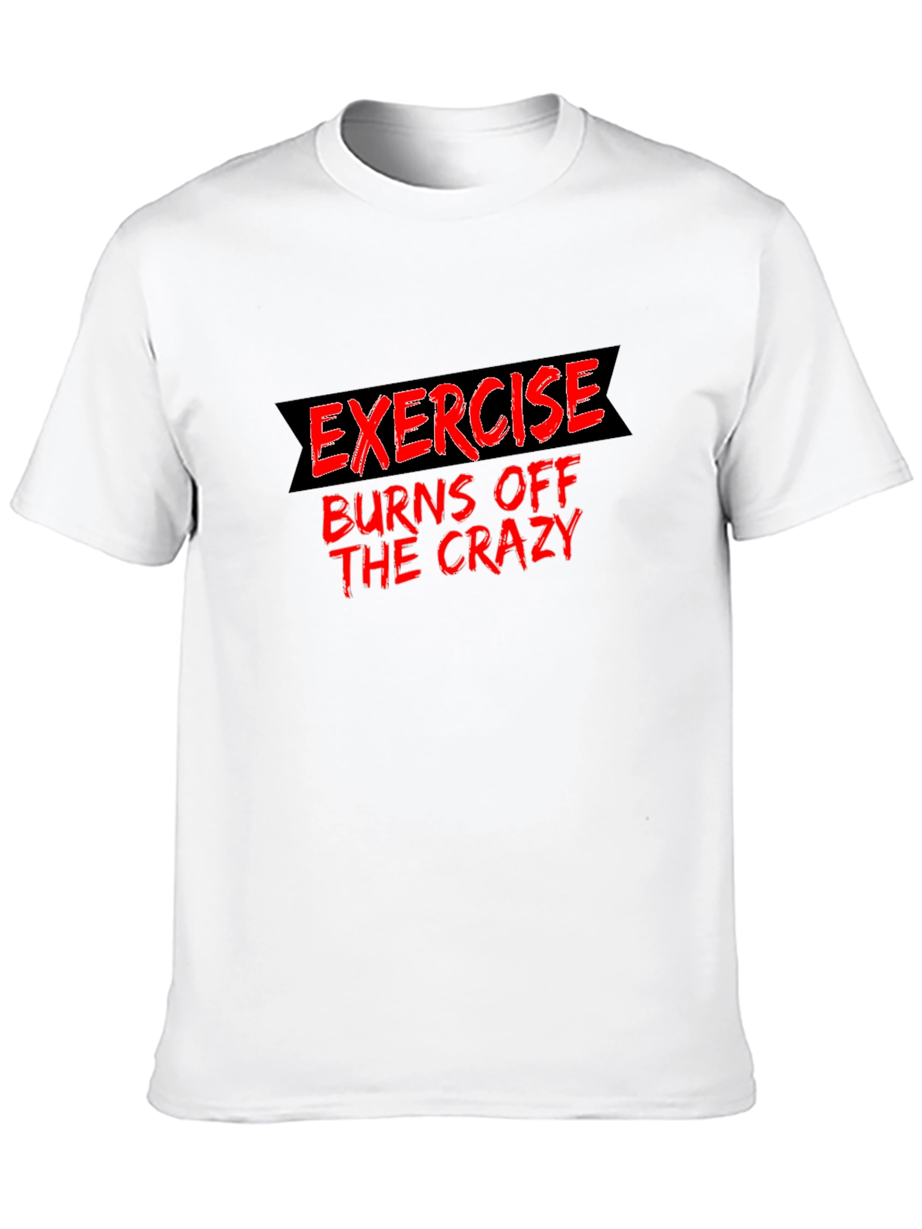 Exercise Burns Off The Crazy Black Tee