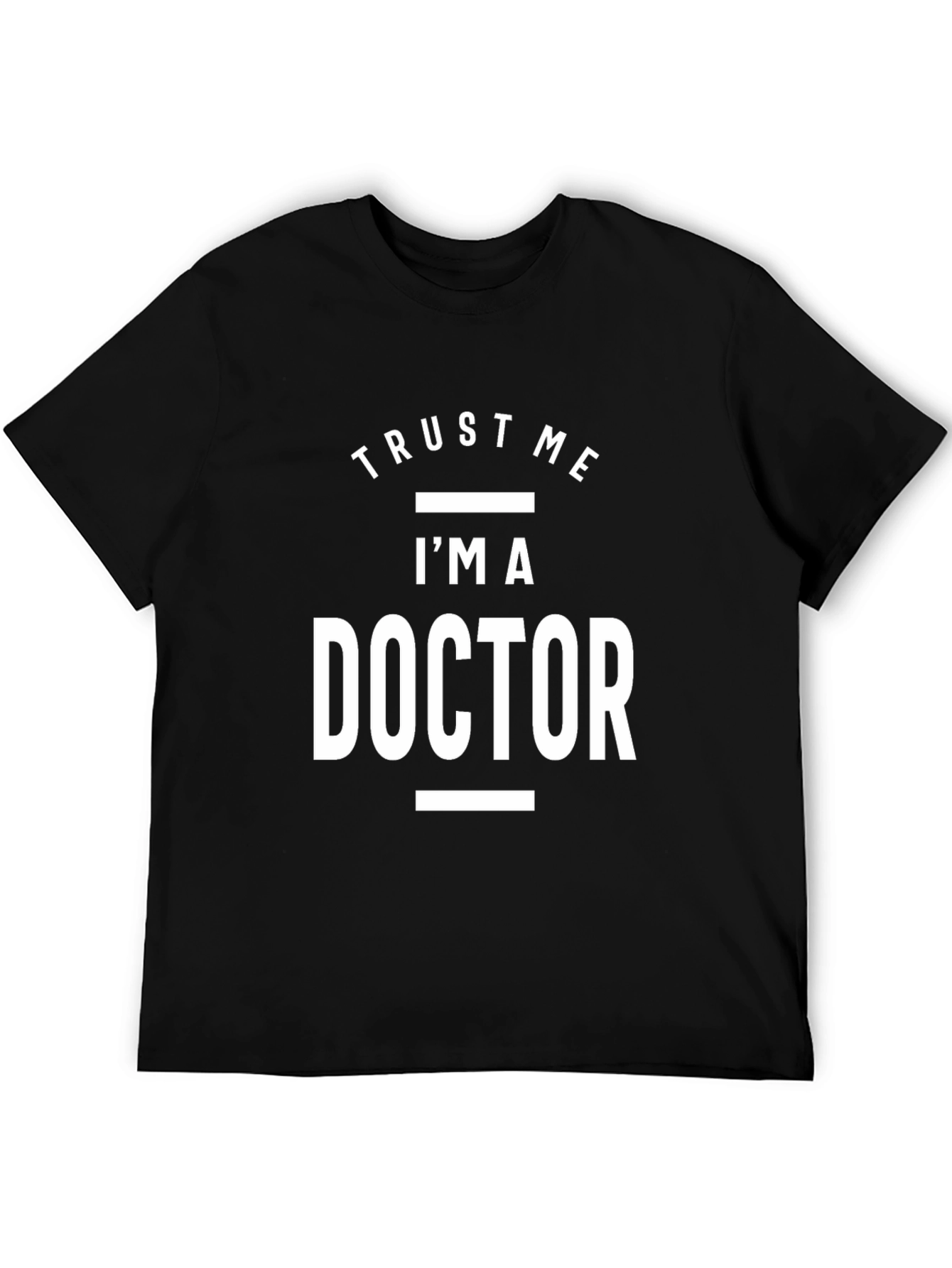 Trust Me Im a Doctor T-Shirt
