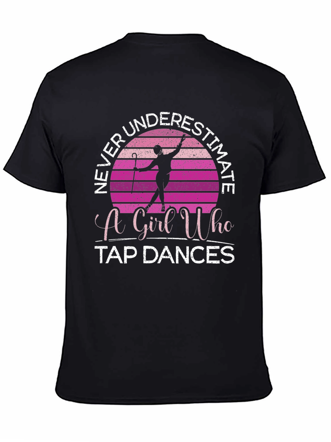 Never Underestimate a Girl Who Tap Dances T-Shirt
