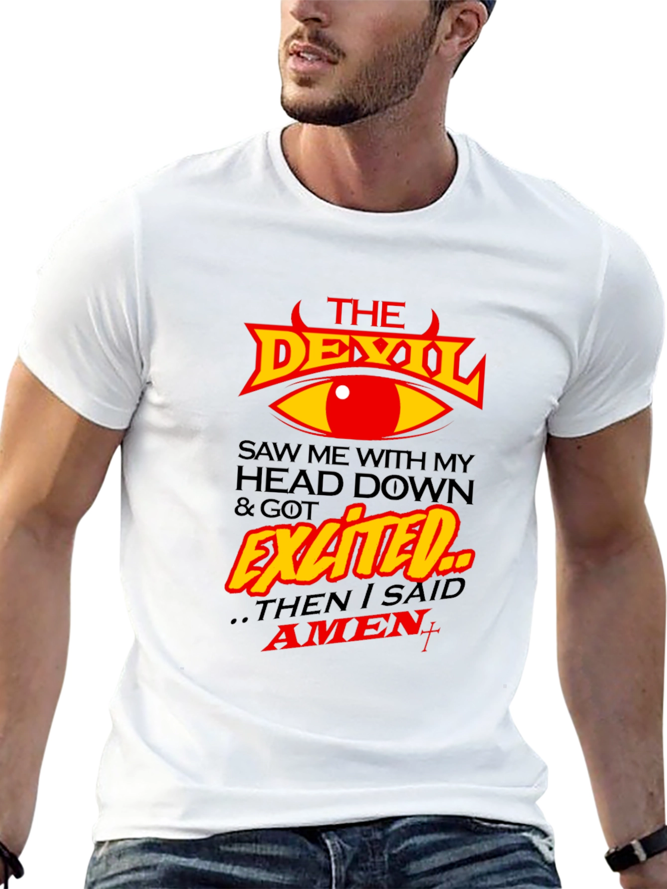 The Devil Saw Me & Got Exited T-Shirt