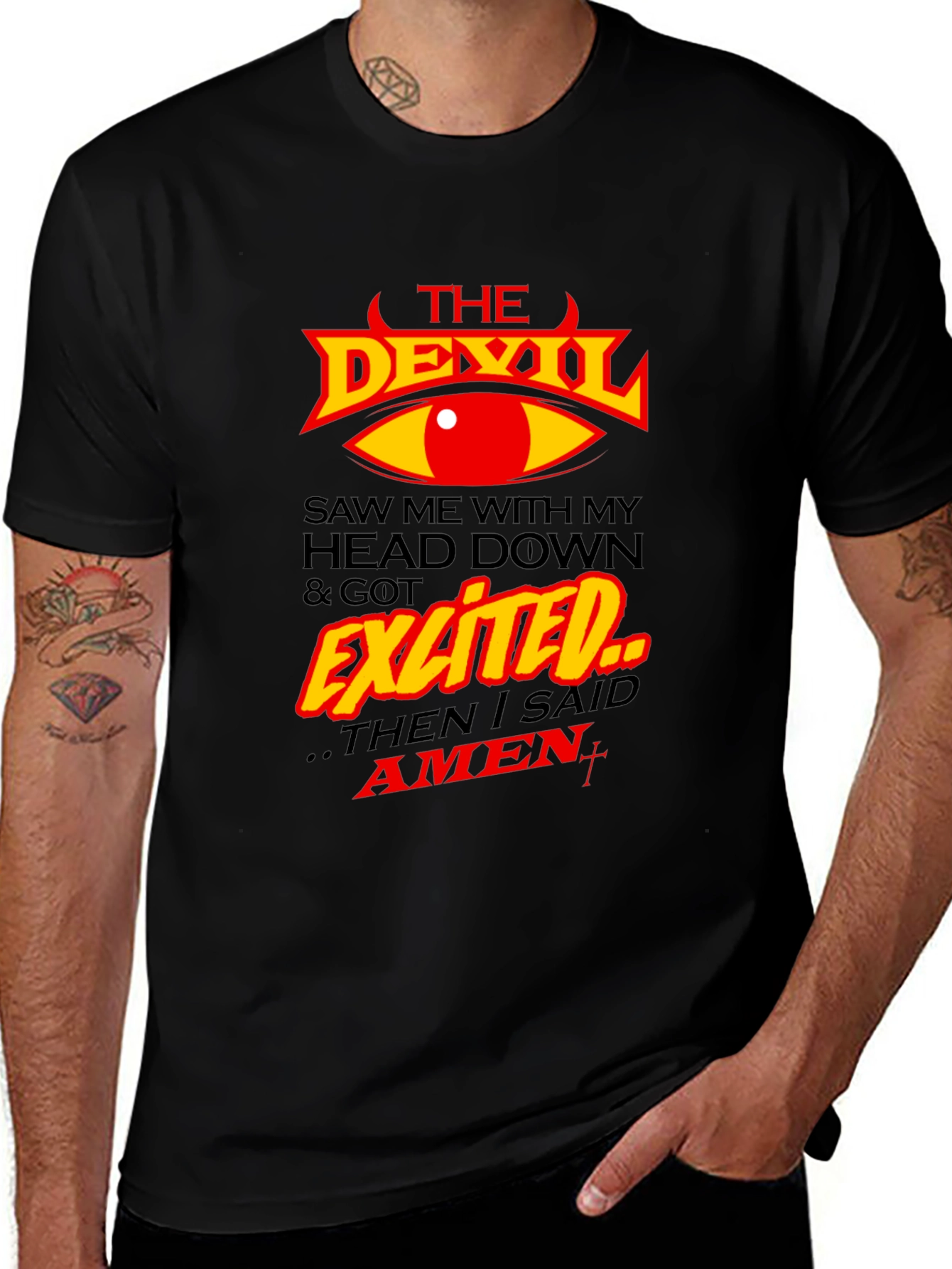 The Devil Saw Me & Got Exited T-Shirt