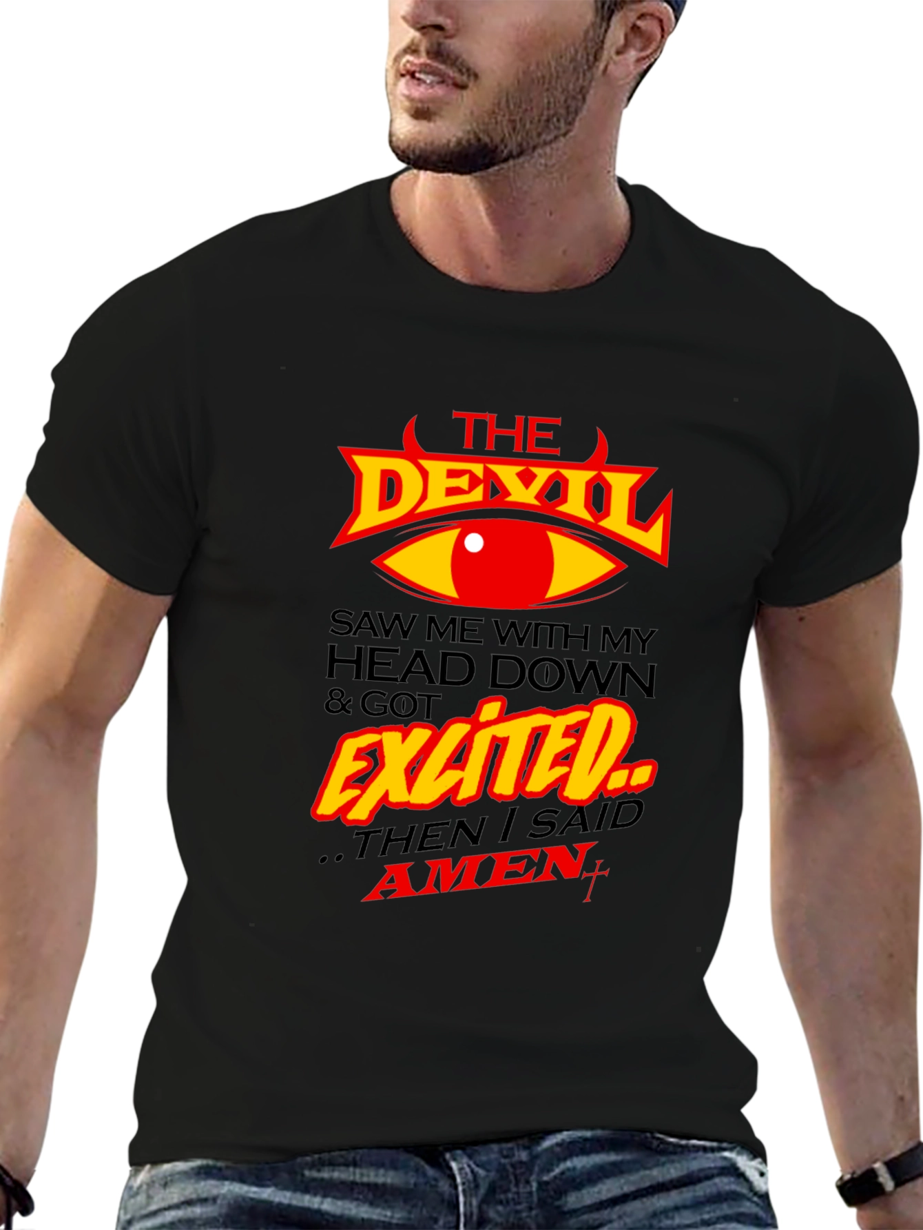 The Devil Saw Me & Got Exited T-Shirt