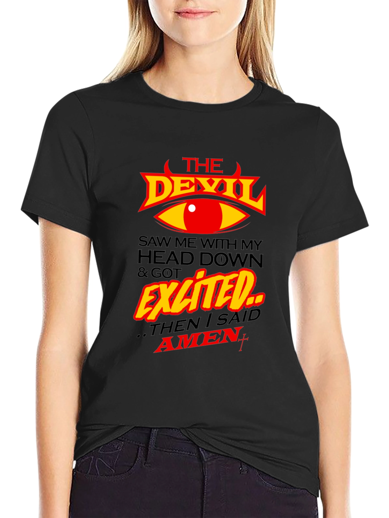 The Devil Saw Me & Got Exited T-Shirt