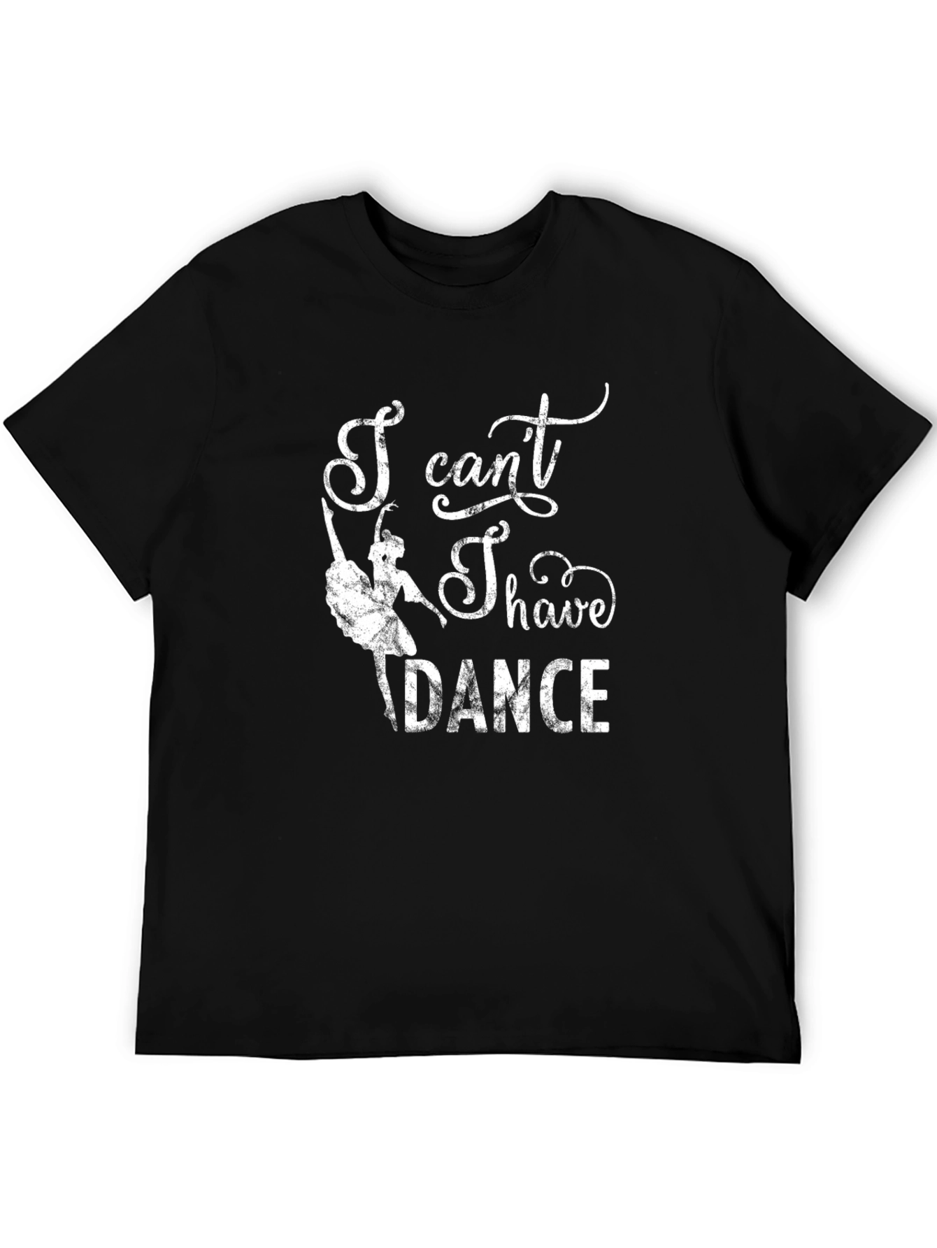 I Cant I Have to Dance Graphic Tee