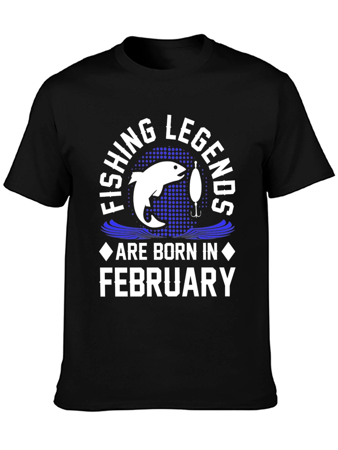 Fishing Legends Are Born In February T-Shirt