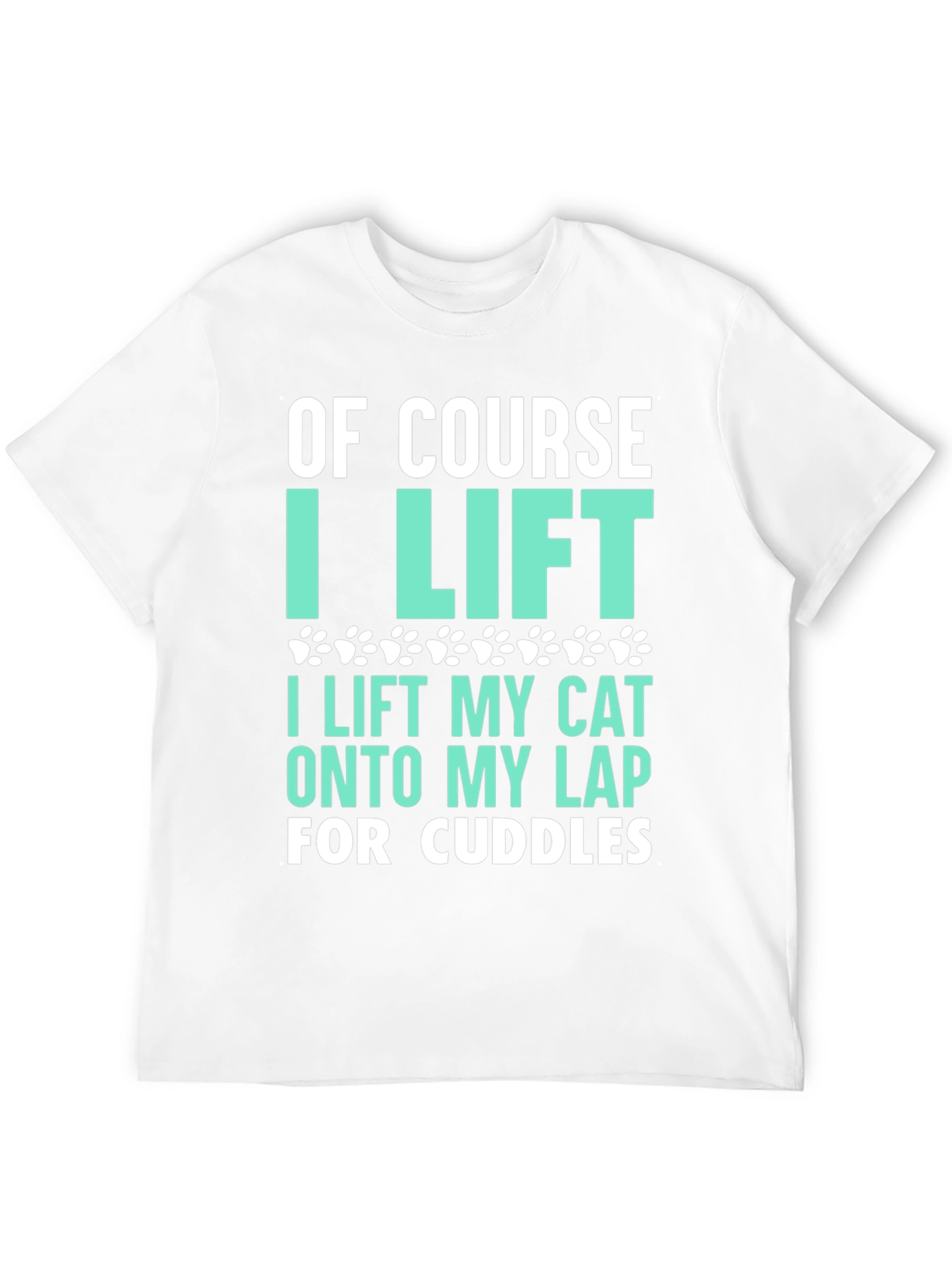 Funny Cat Lover T-Shirt - Of Course I Lift