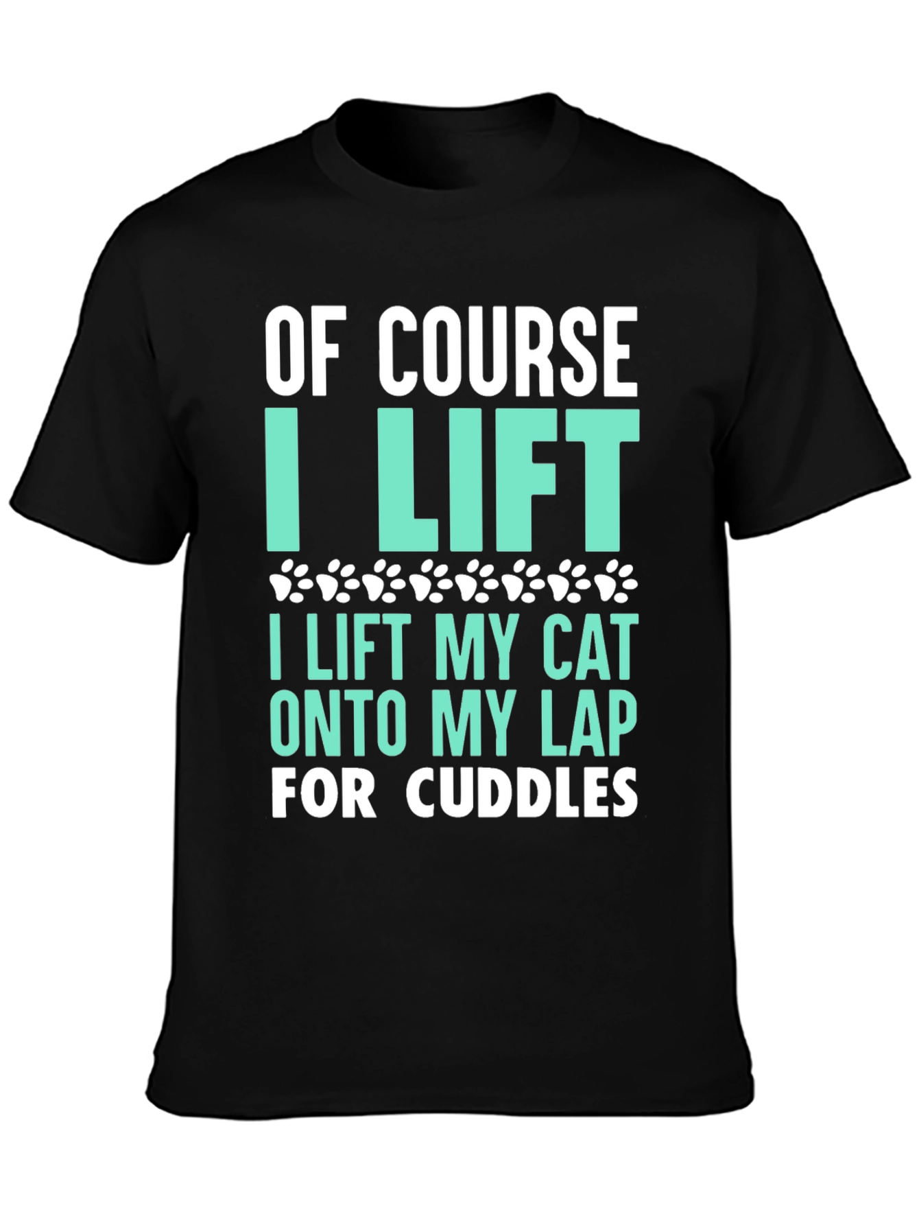 Funny Cat Lover T-Shirt - Of Course I Lift