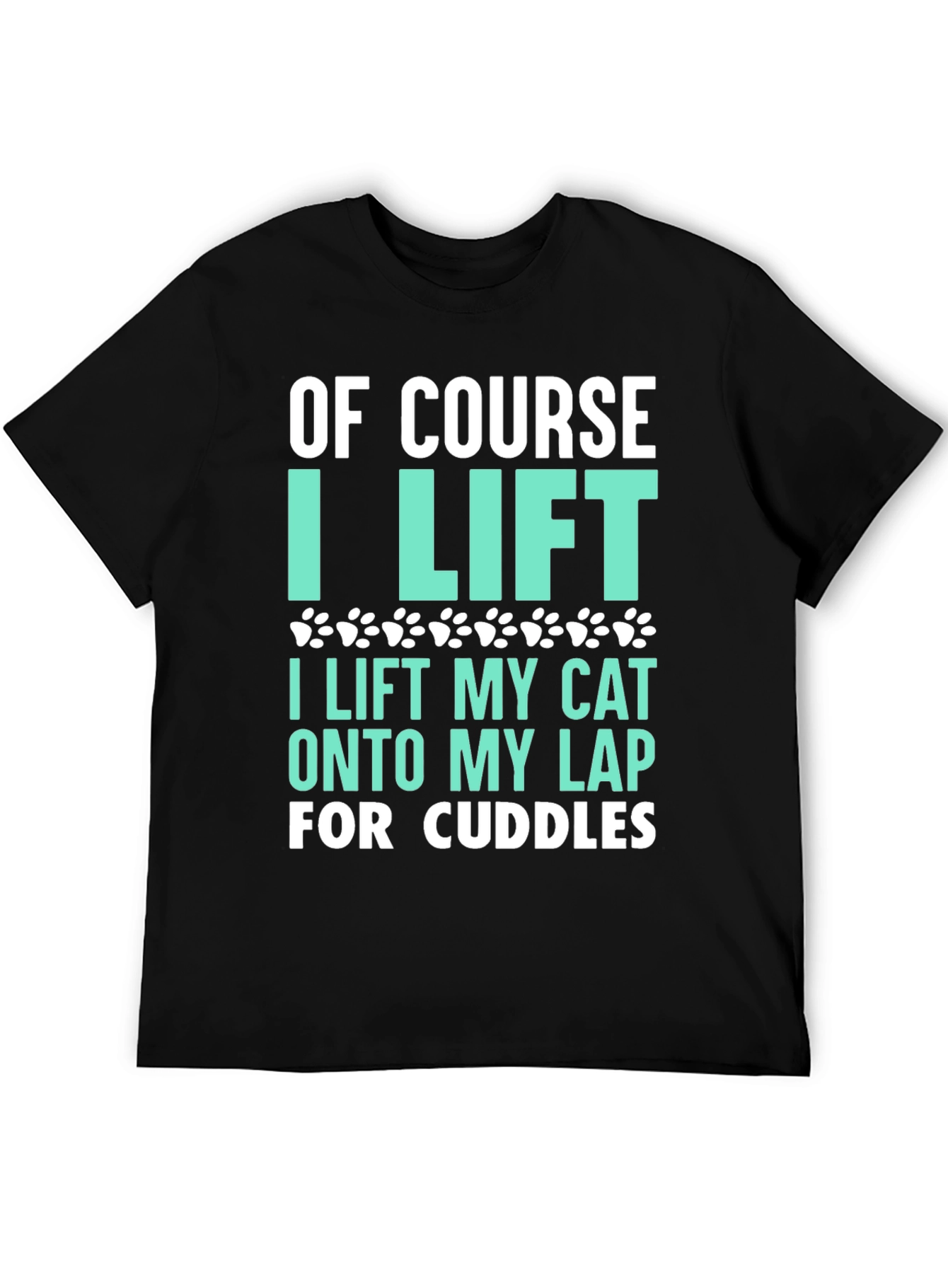 Funny Cat Lover T-Shirt - Of Course I Lift
