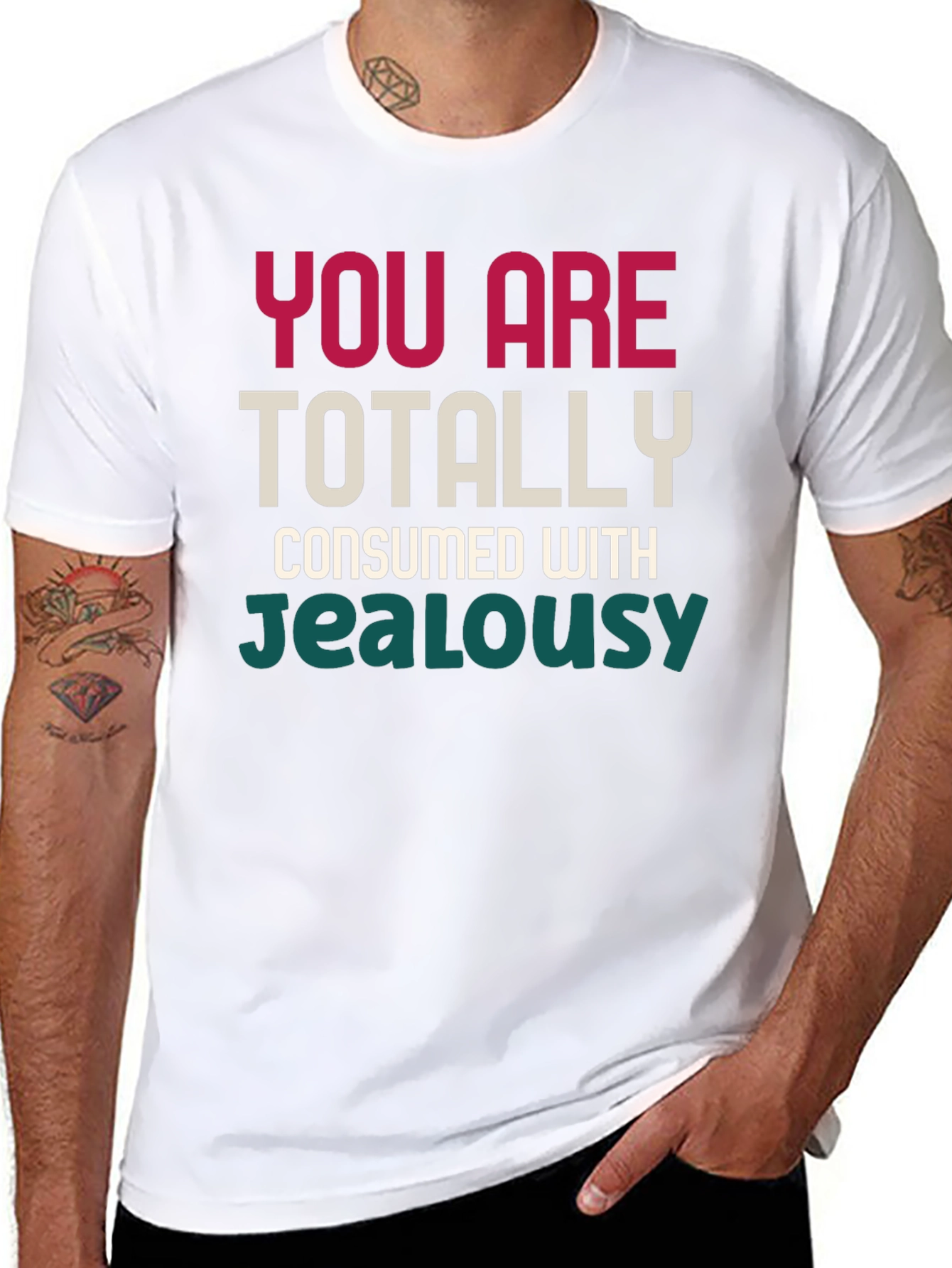 You Are Totally Consumed With Jealousy T-Shirt
