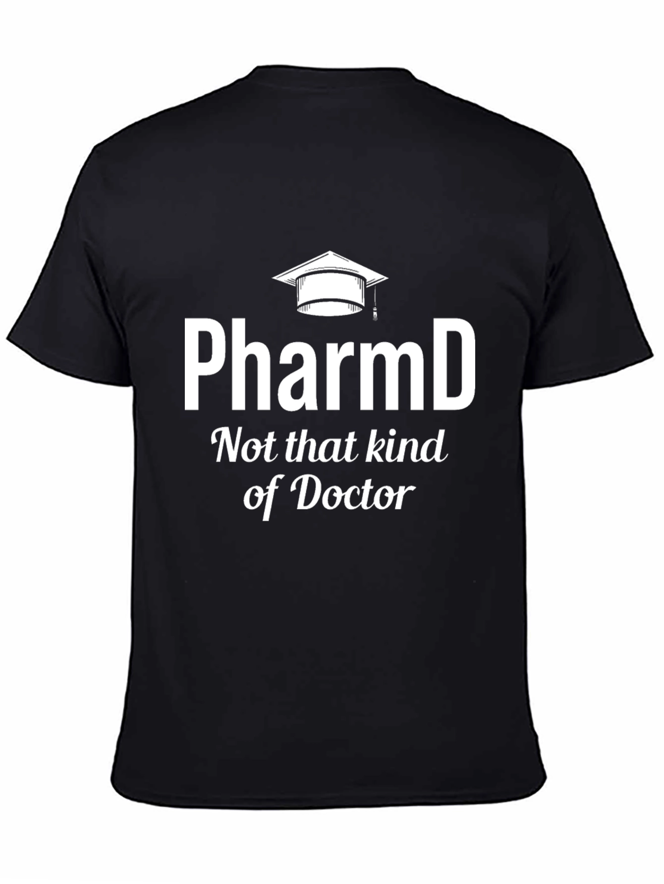 PharmD Not That Kind Of Doctor T-Shirt