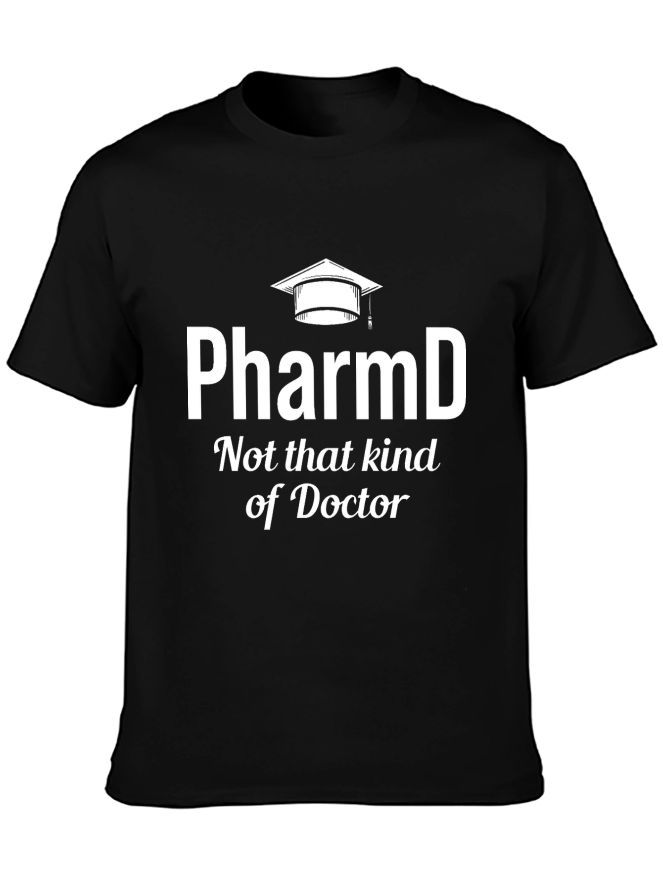 PharmD Not That Kind Of Doctor T-Shirt