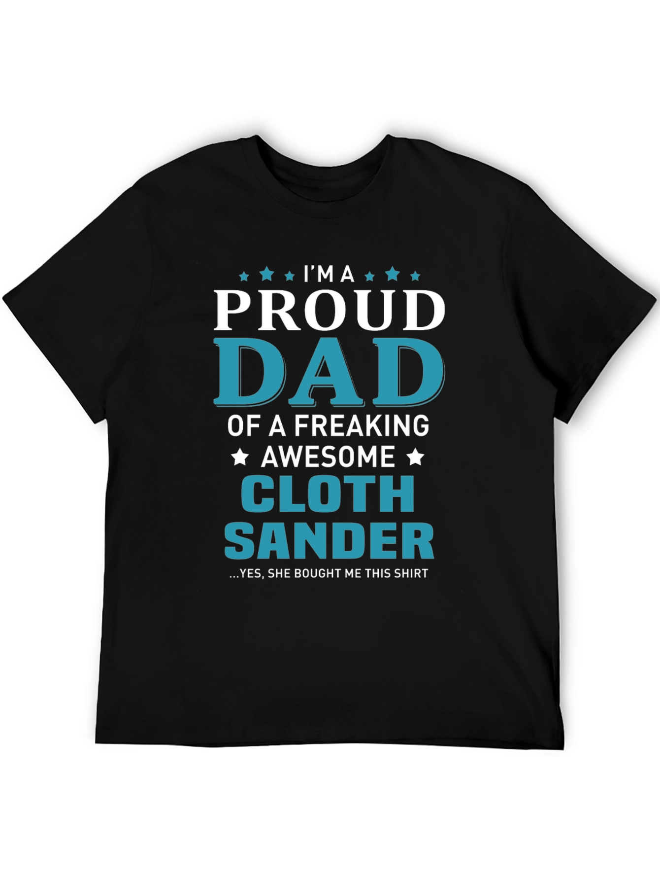 Proud Dad of a Cloth Sander T-Shirt