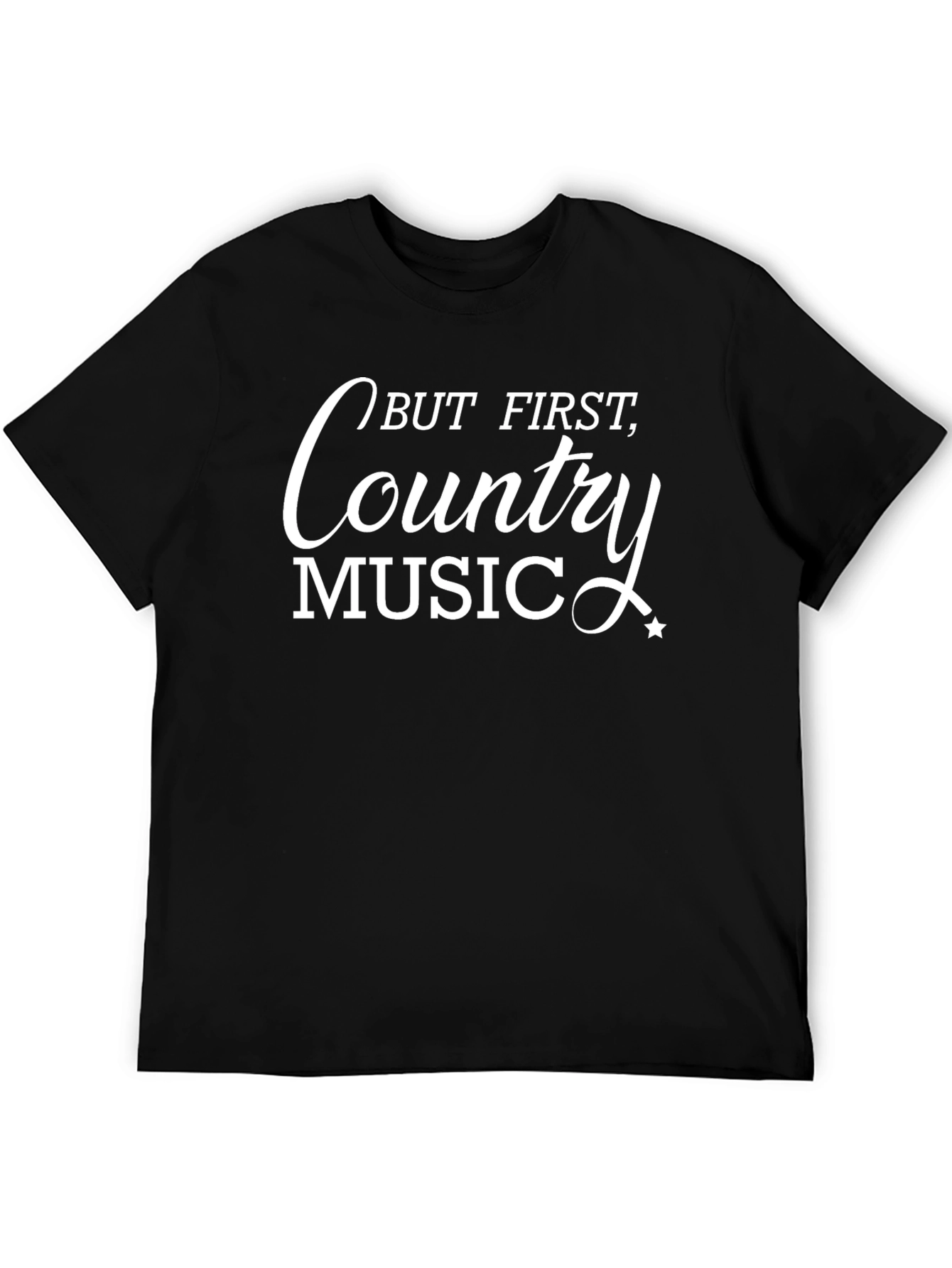 Country Music T-Shirt - But First Country Music