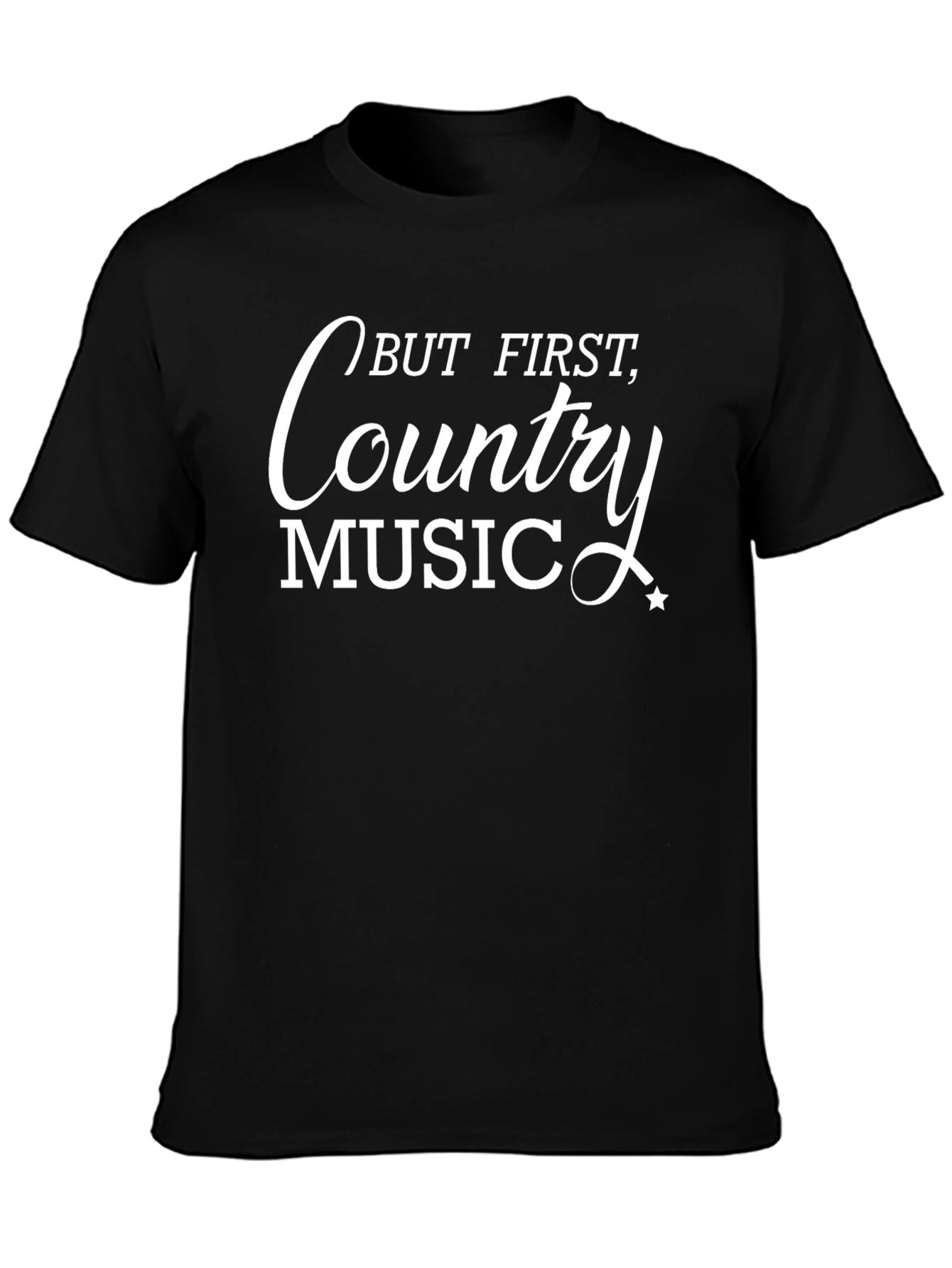 Country Music T-Shirt - But First Country Music