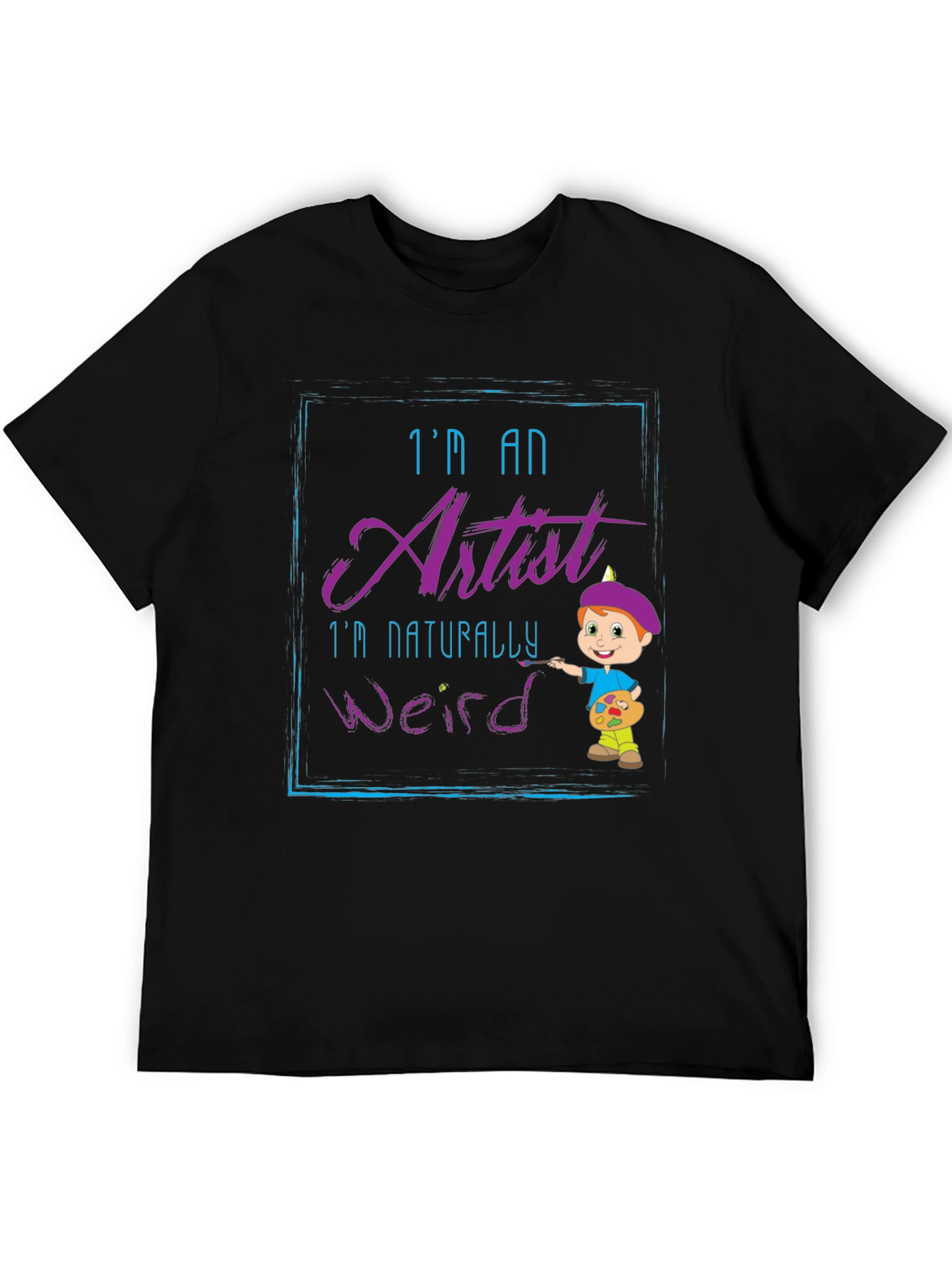 Im an Artist T-Shirt
