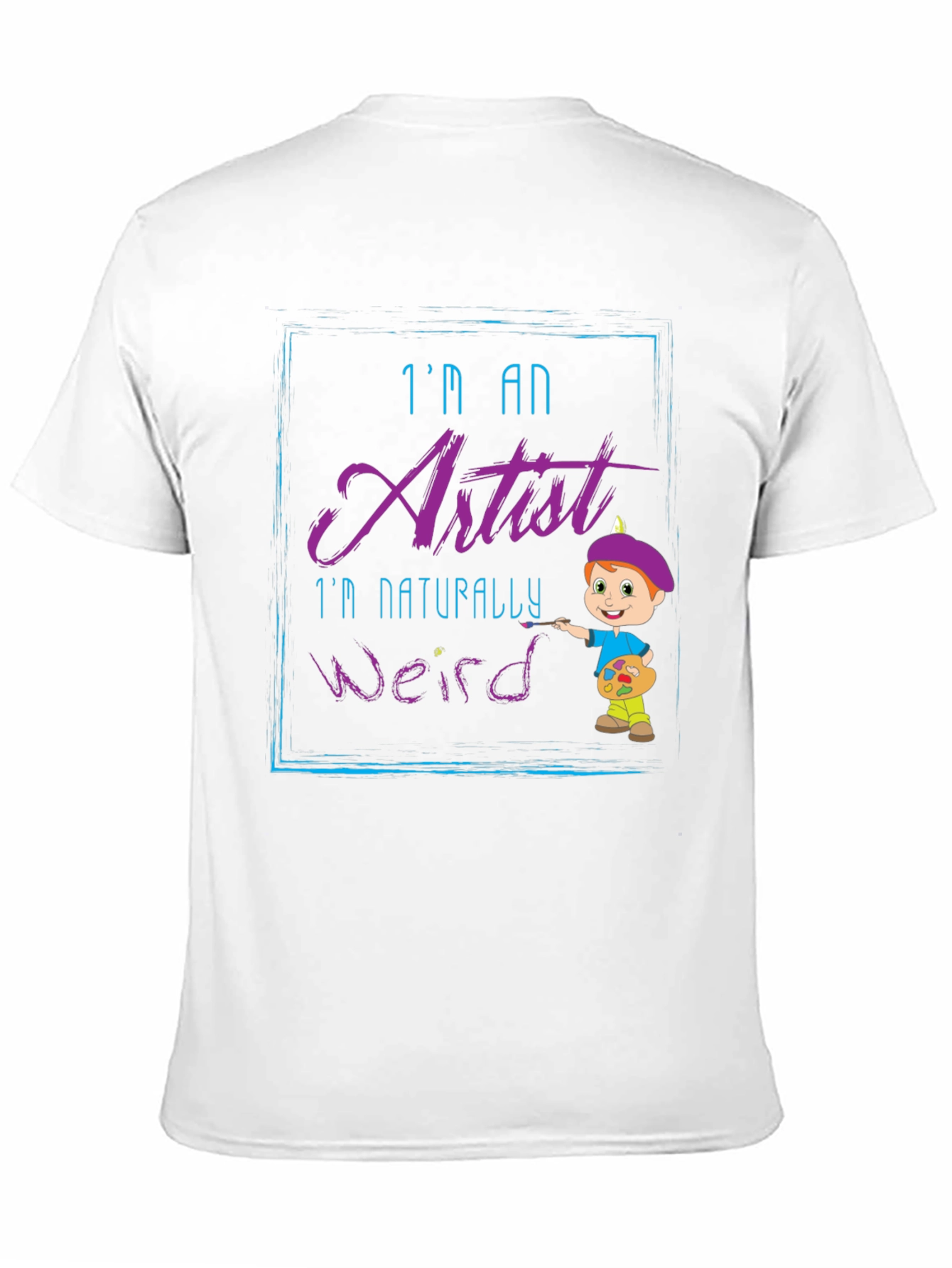 Im an Artist T-Shirt