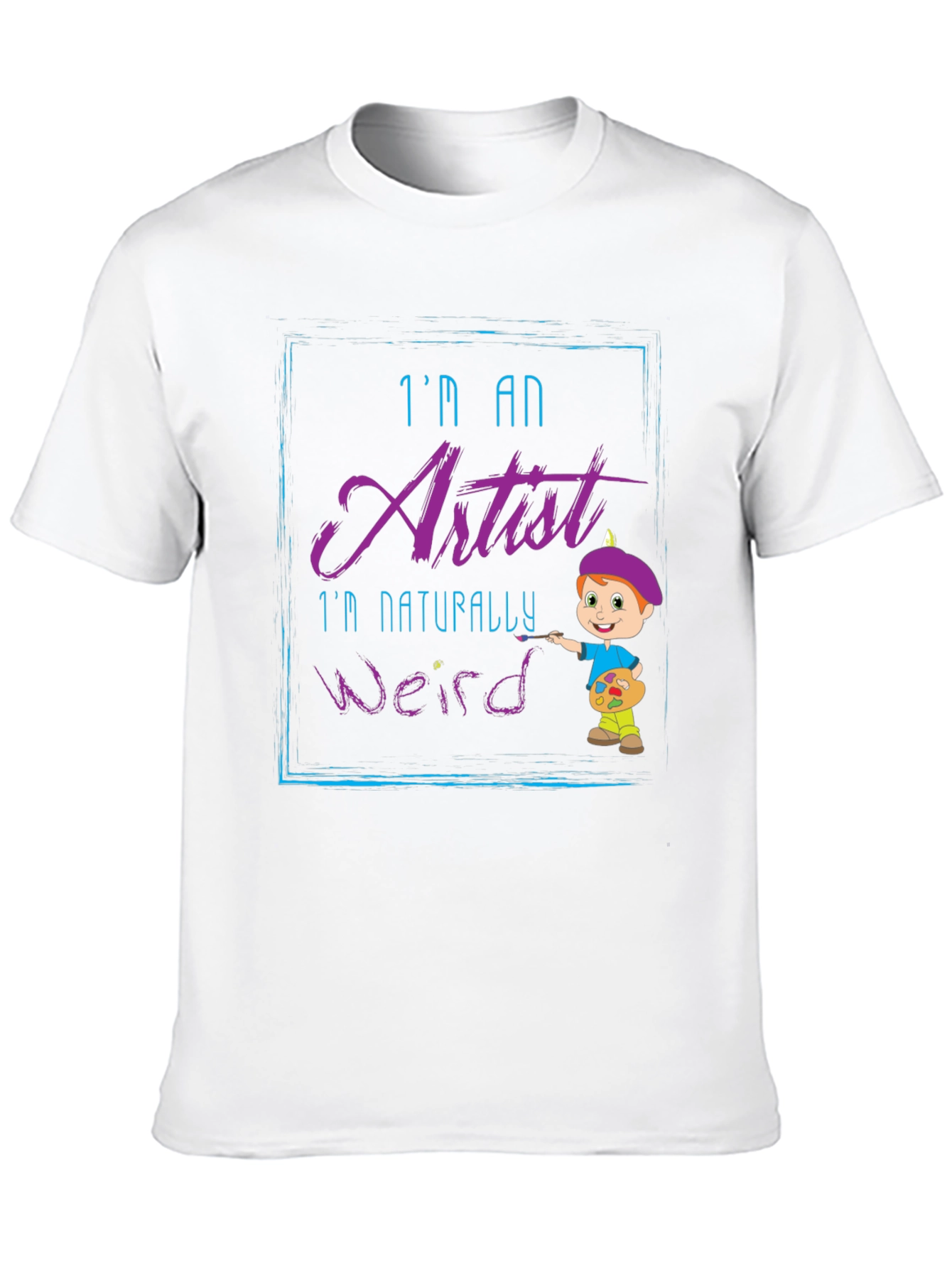 Im an Artist T-Shirt