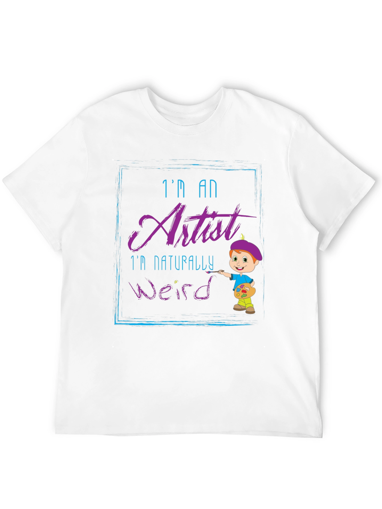 Im an Artist T-Shirt